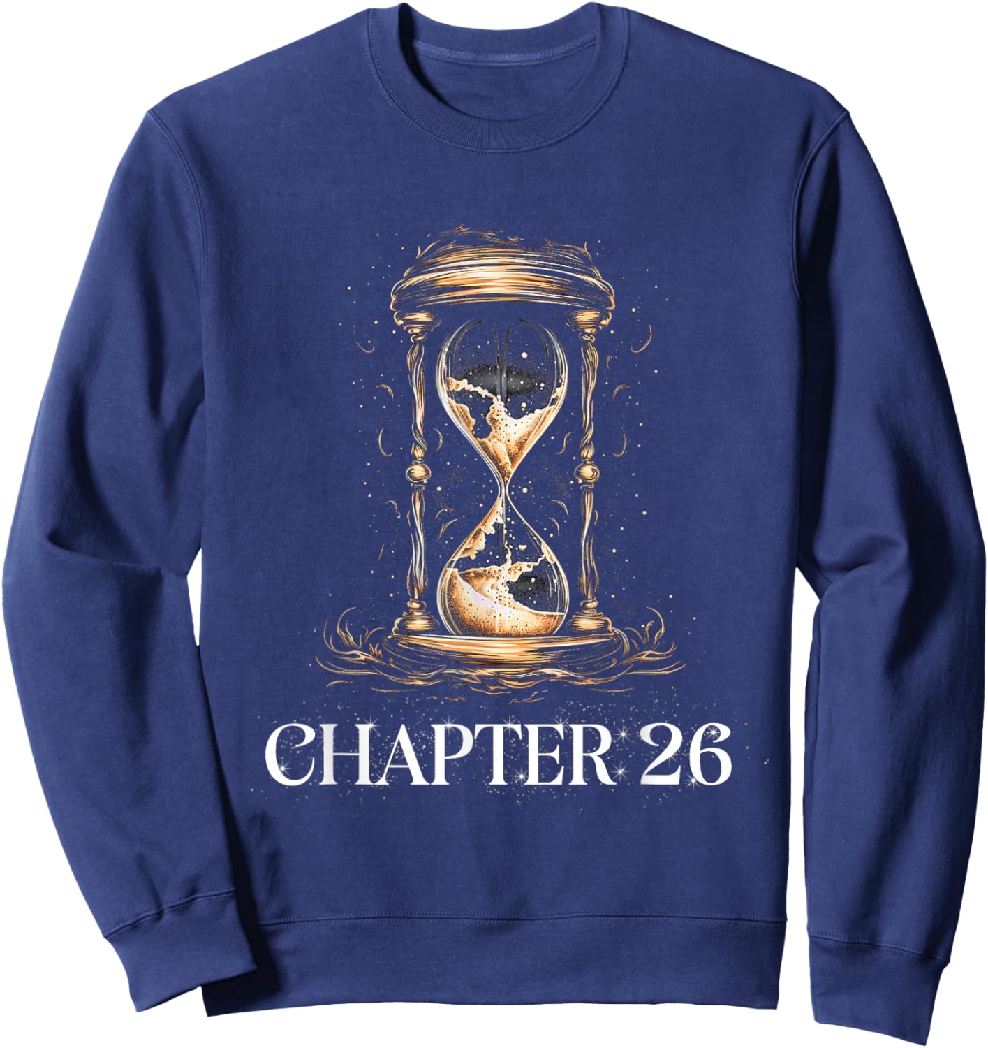 Elegant Chapter 26 Life Gold Sand Timer Birthday Sweatshirt - Sweatshirt | Navy