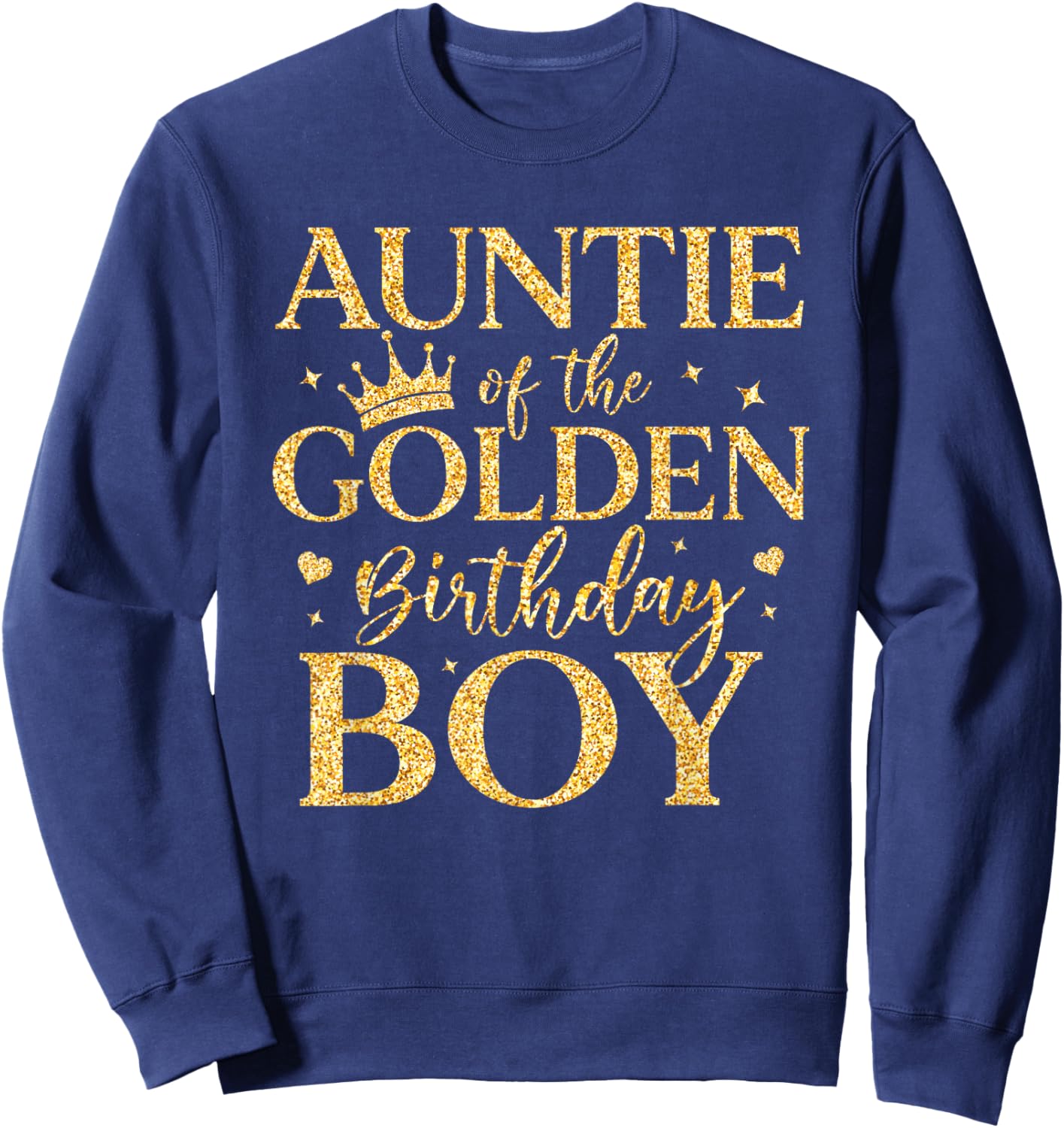Auntie of The Golden Birthday Boy Shirt Matching Family Sweatshirt - Sweatshirt | Navy