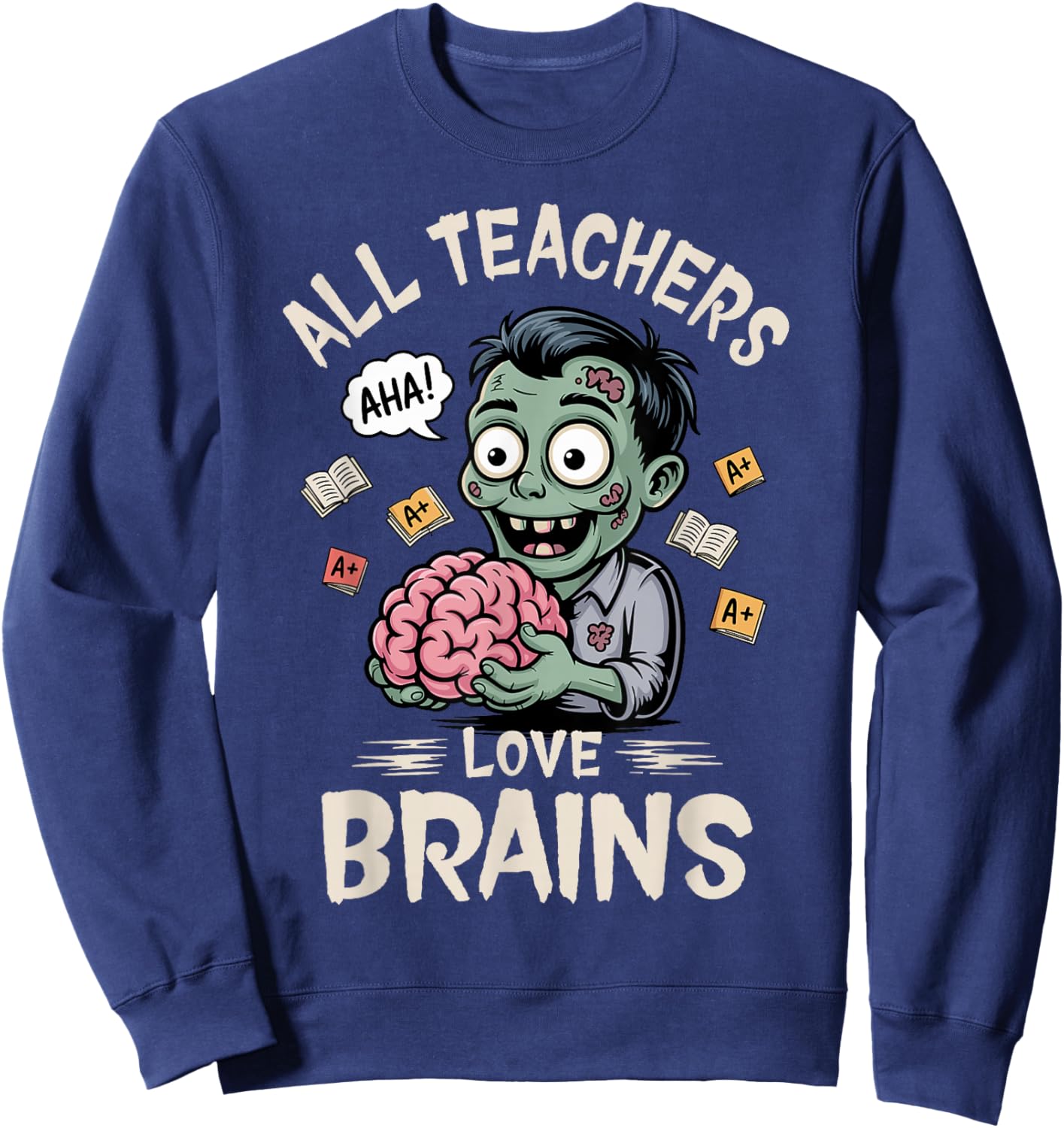 Teachers Love Brains -Shirt Men Women Halloween Teacher Sweatshirt - Sweatshirt | Navy