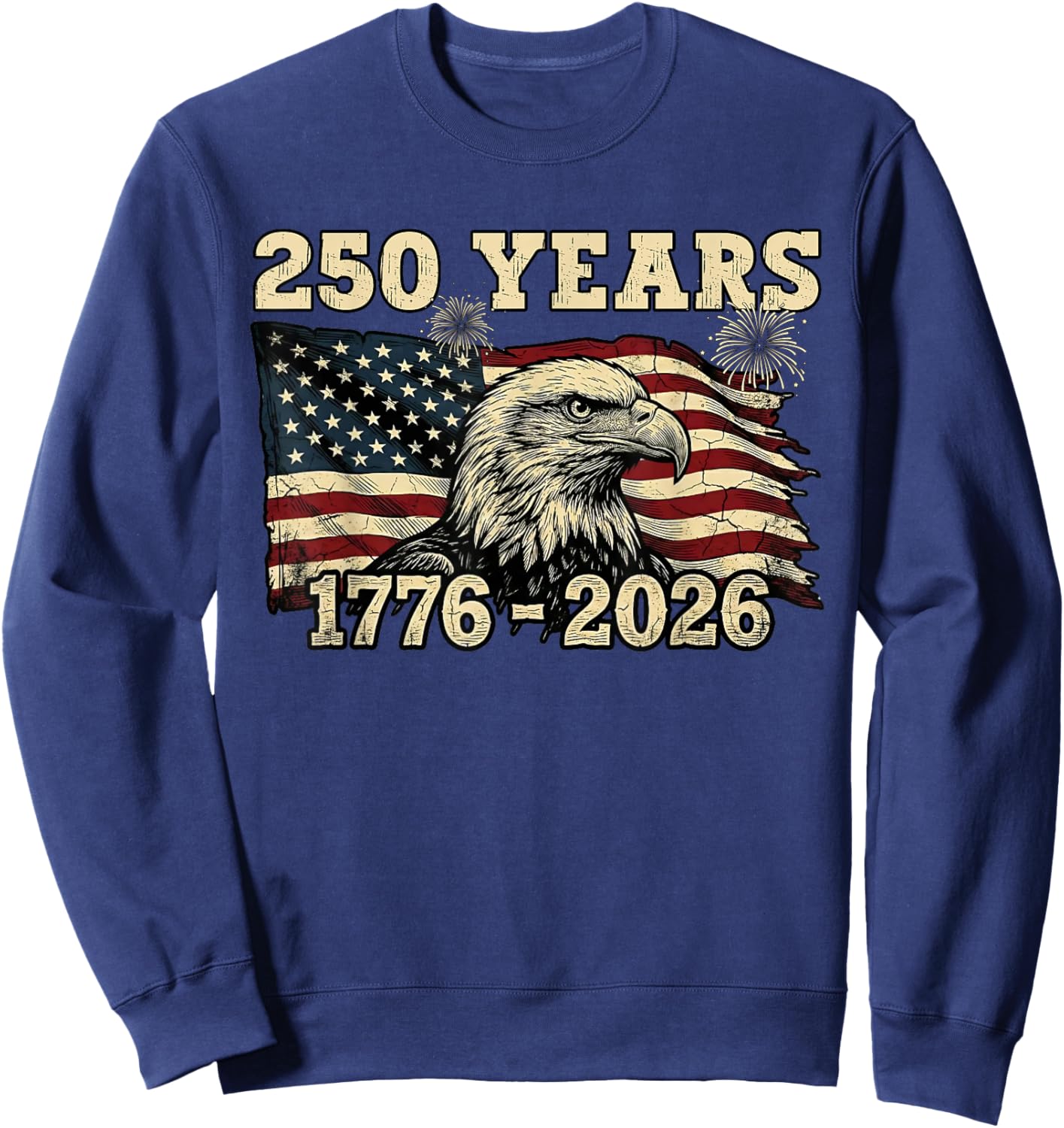 Patriotic Eagle Flag 250 Years 1776-2026 250th Birthday USA Sweatshirt - Sweatshirt | Navy