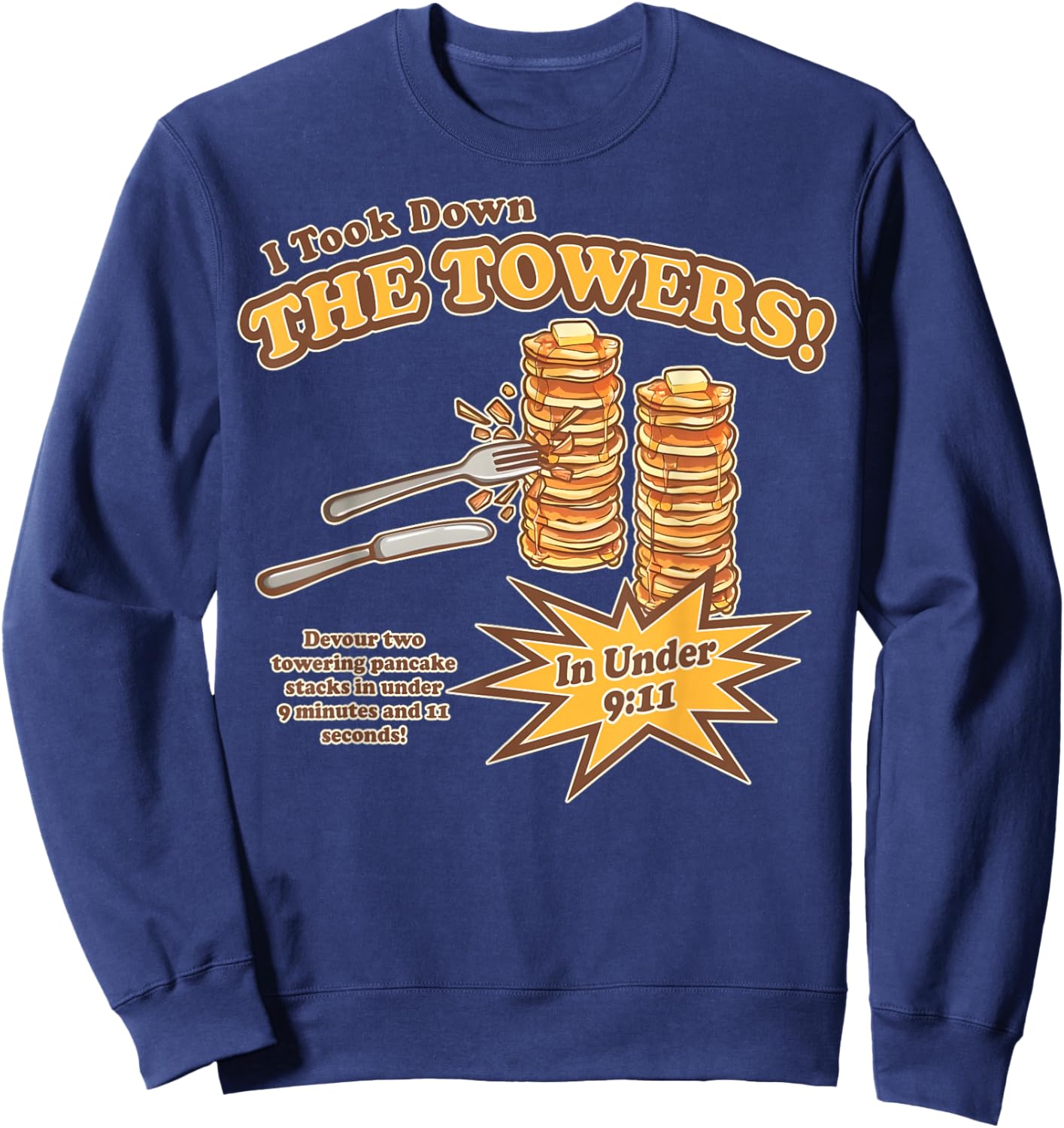 I Took Down The Towers Funny Devour Two Towering Pancake Sweatshirt - Sweatshirt | Navy