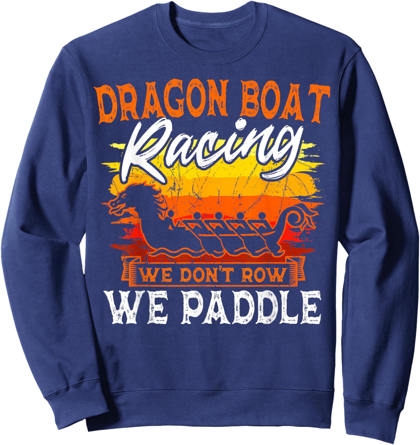 Dragon Boat Paddler Team Racing Athlete Water Sport Fan Sweatshirt - Sweatshirt | Navy