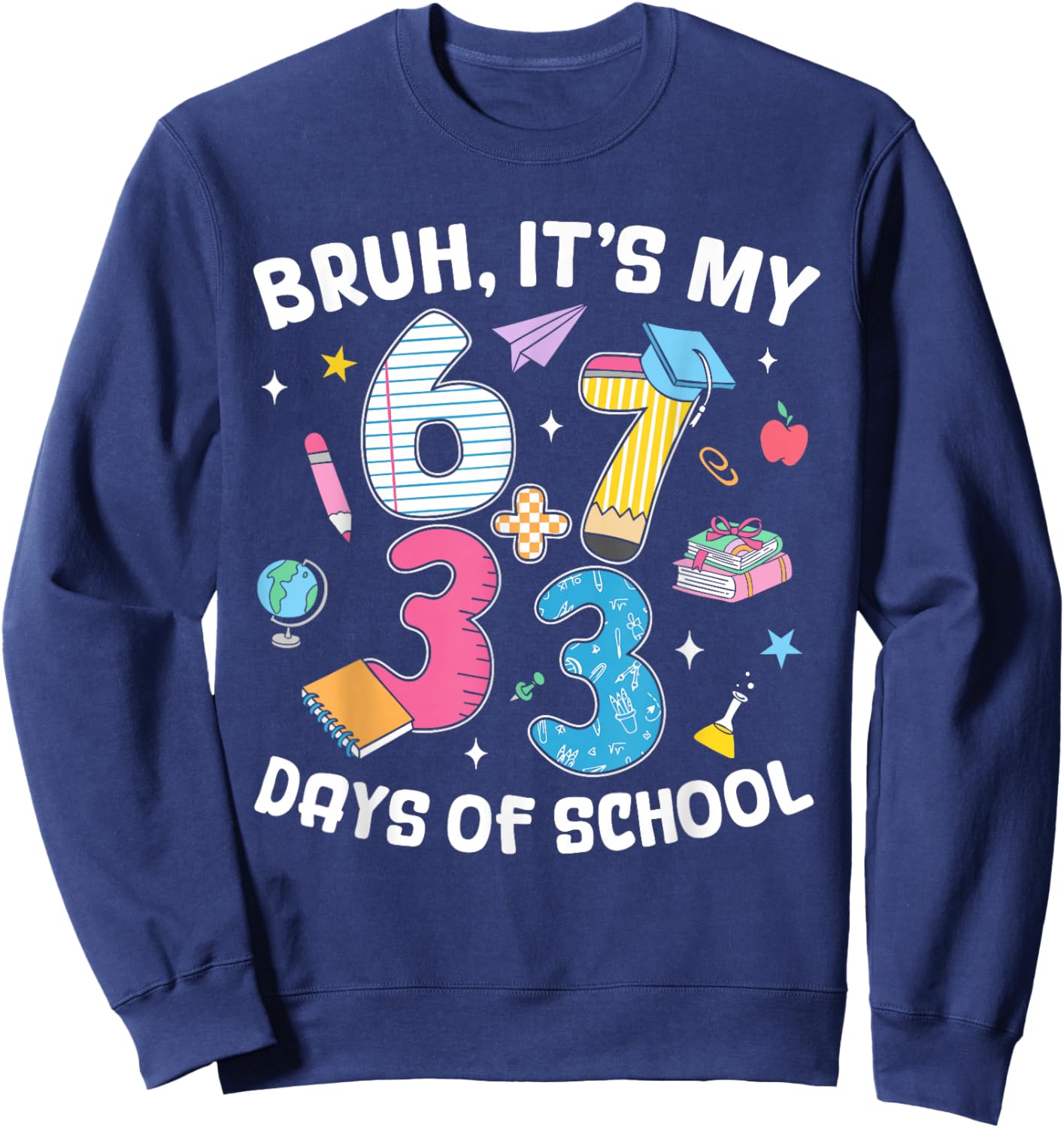 Bruh It's My 67 33 Days of School Kids 100th Day of School Sweatshirt - Sweatshirt | Navy