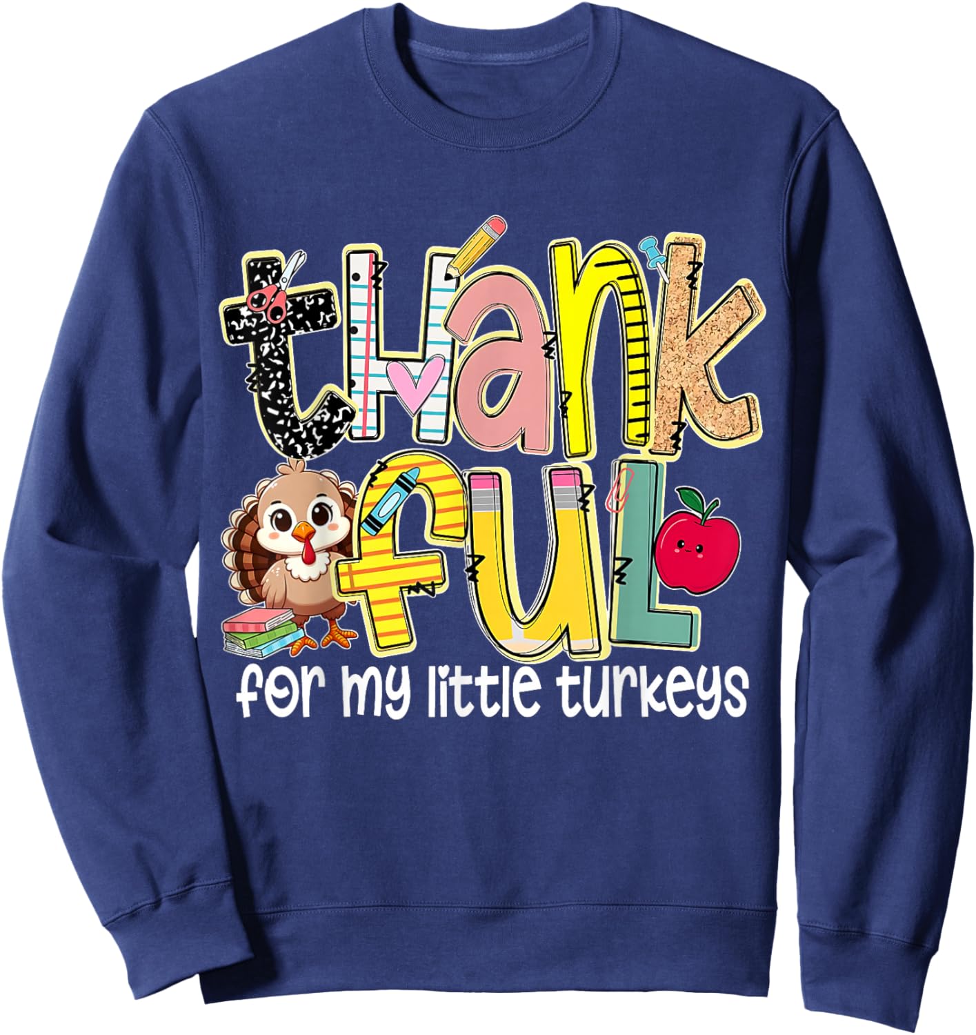 Thankful for My Little Turkeys Thanksgiving School Teacher Sweatshirt - Sweatshirt | Navy