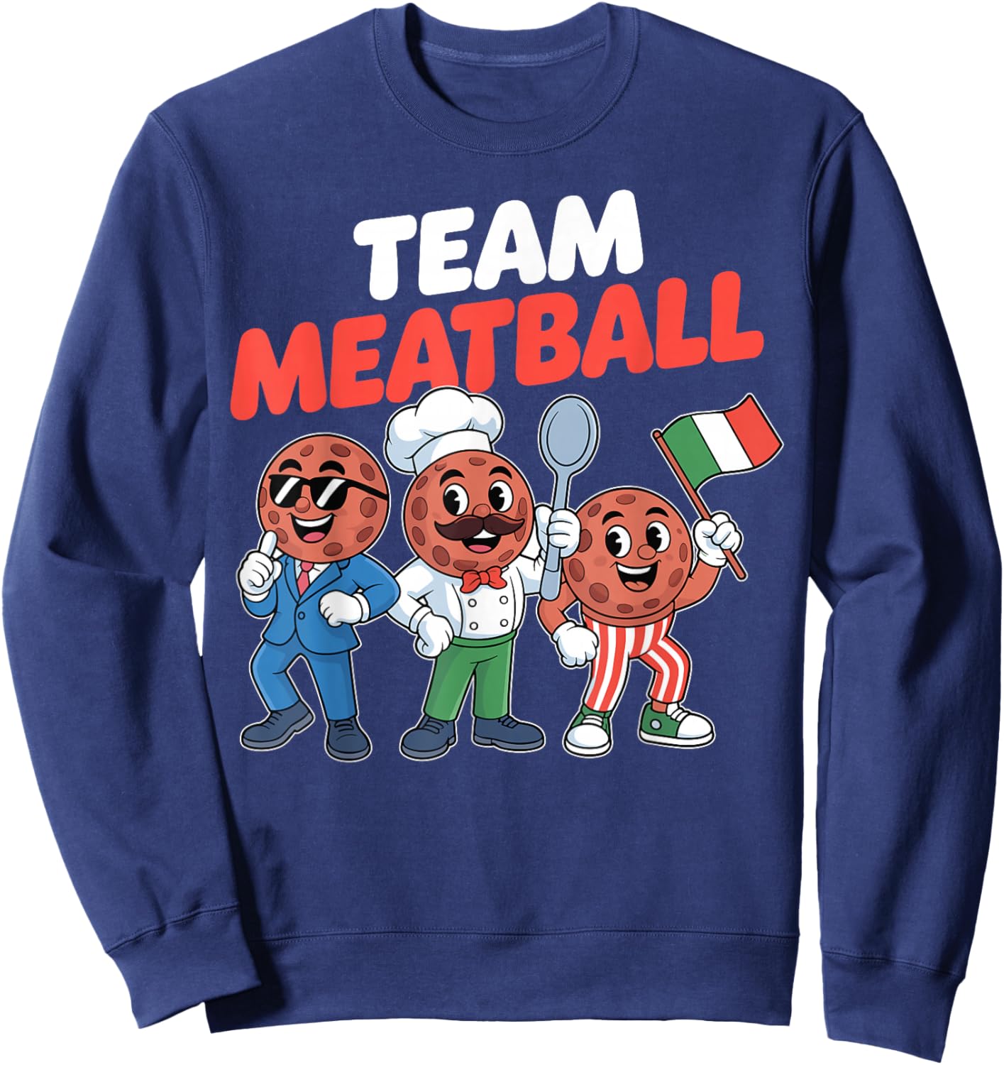 Team Meatball Funny Italian Food Italian Pride Pasta Lover Sweatshirt - Sweatshirt | Navy
