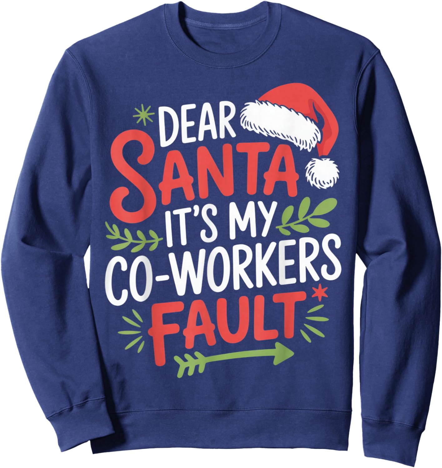 Dear Santa It’s My Co Workers Fault Funny Christmas Office Sweatshirt - Sweatshirt | Navy