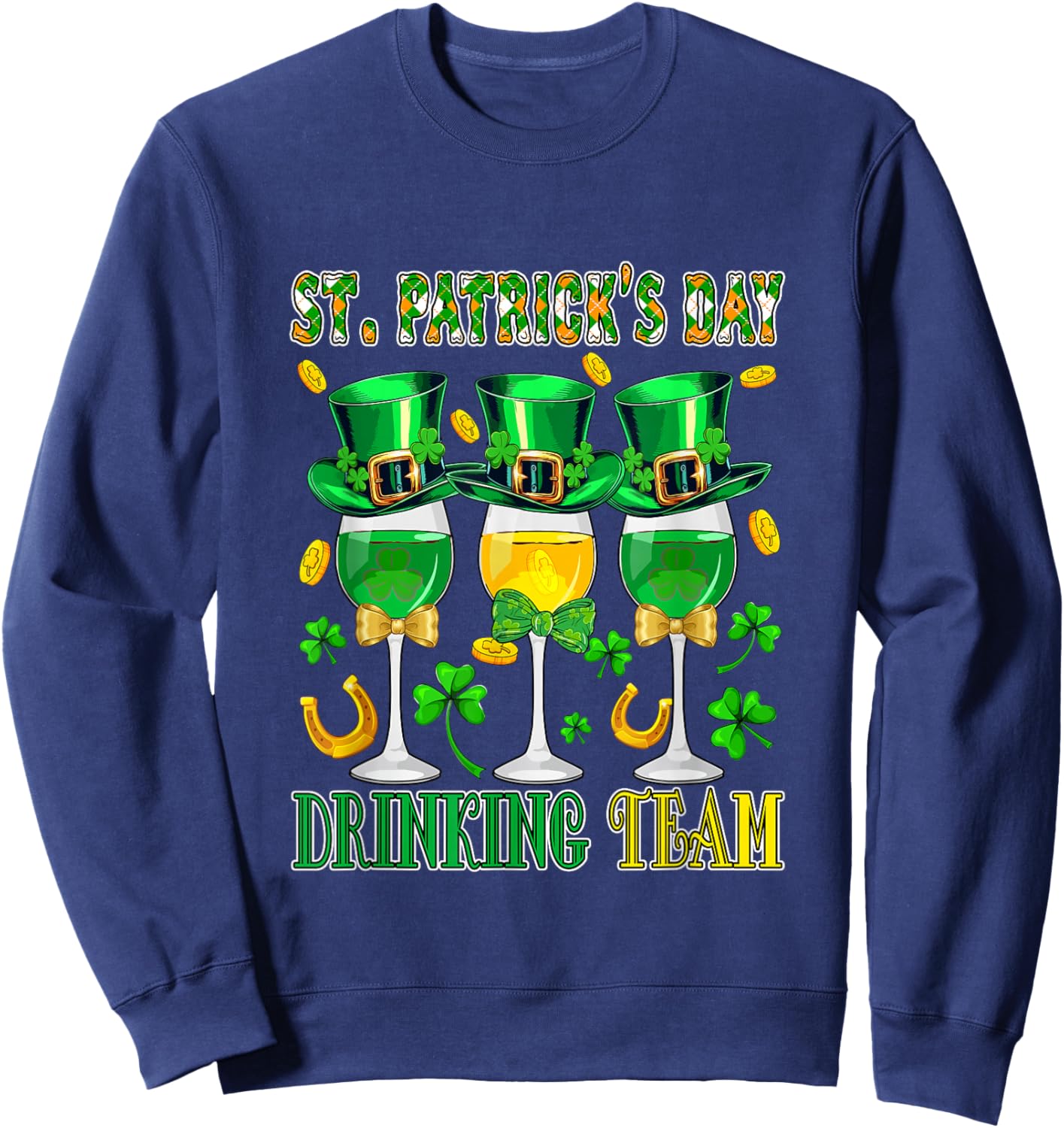 Drinking Funny Team St. Patrick's Day Wine Glasses Shamrocks Sweatshirt - Sweatshirt | Navy