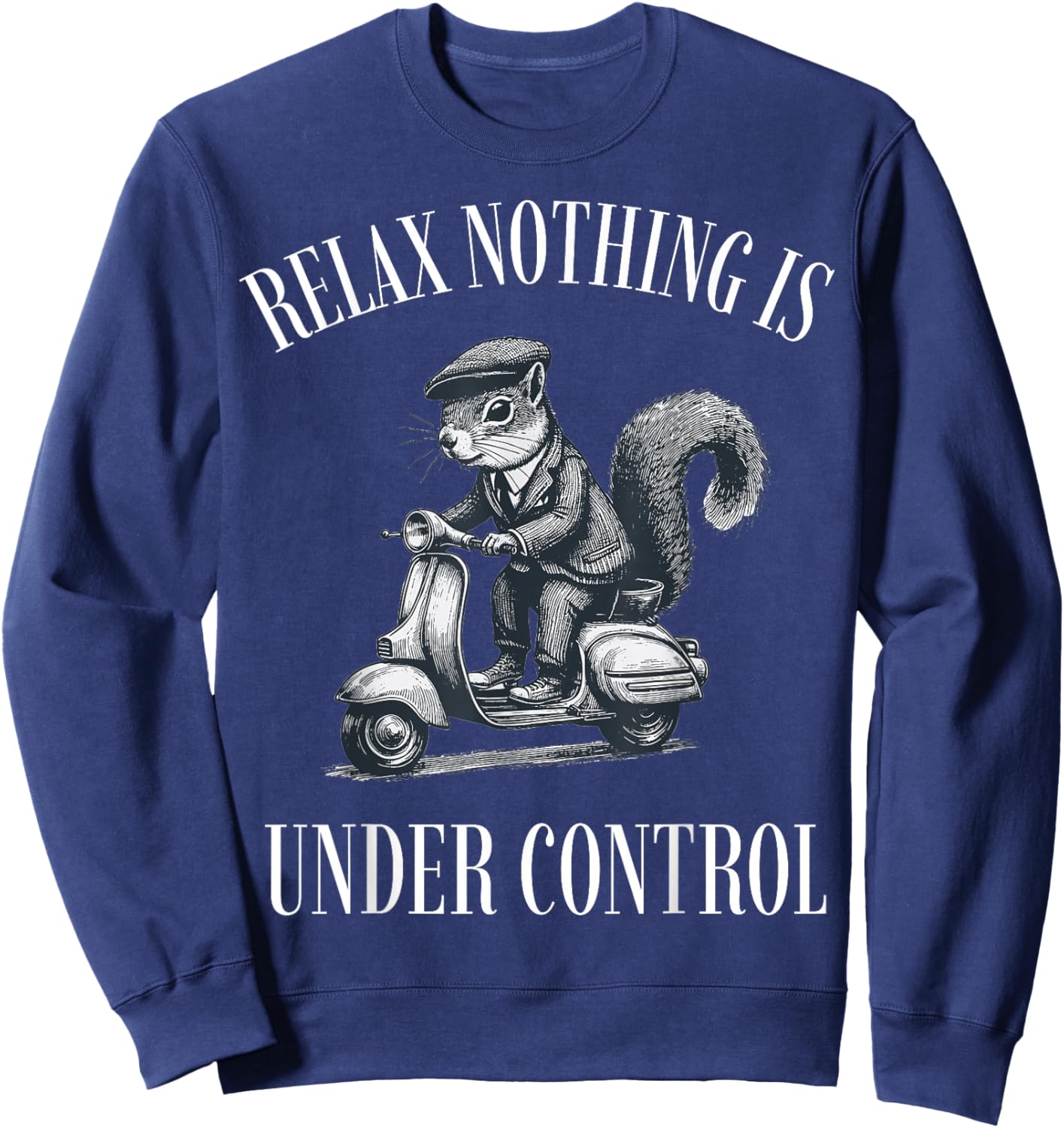 Funny Relax Nothing is Under Control Scooter Squirrel Sweatshirt - Sweatshirt | Navy