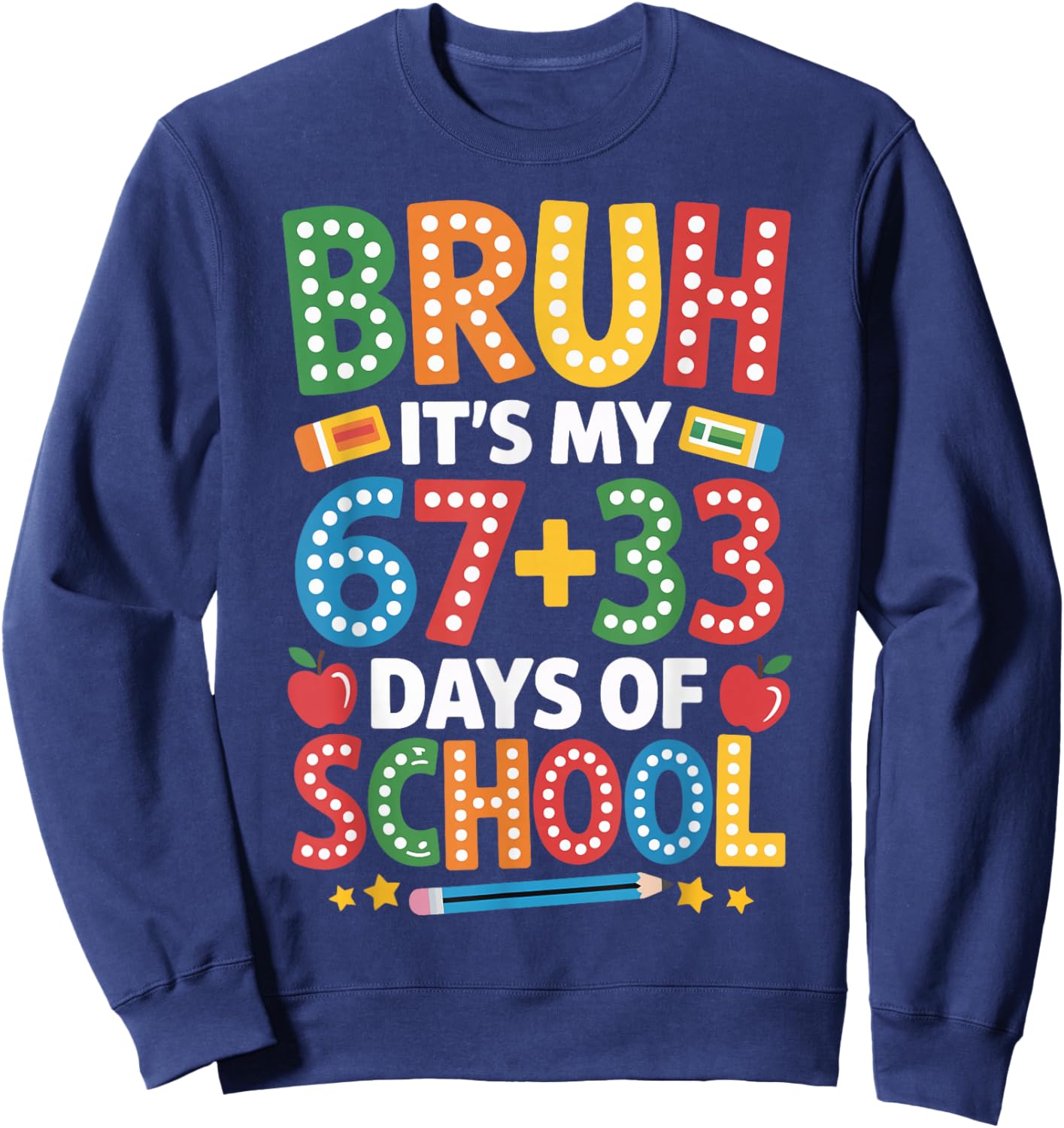 Bruh Its My 67 33 Days of School Funny Kids 100th Day Sweatshirt - Sweatshirt | Navy