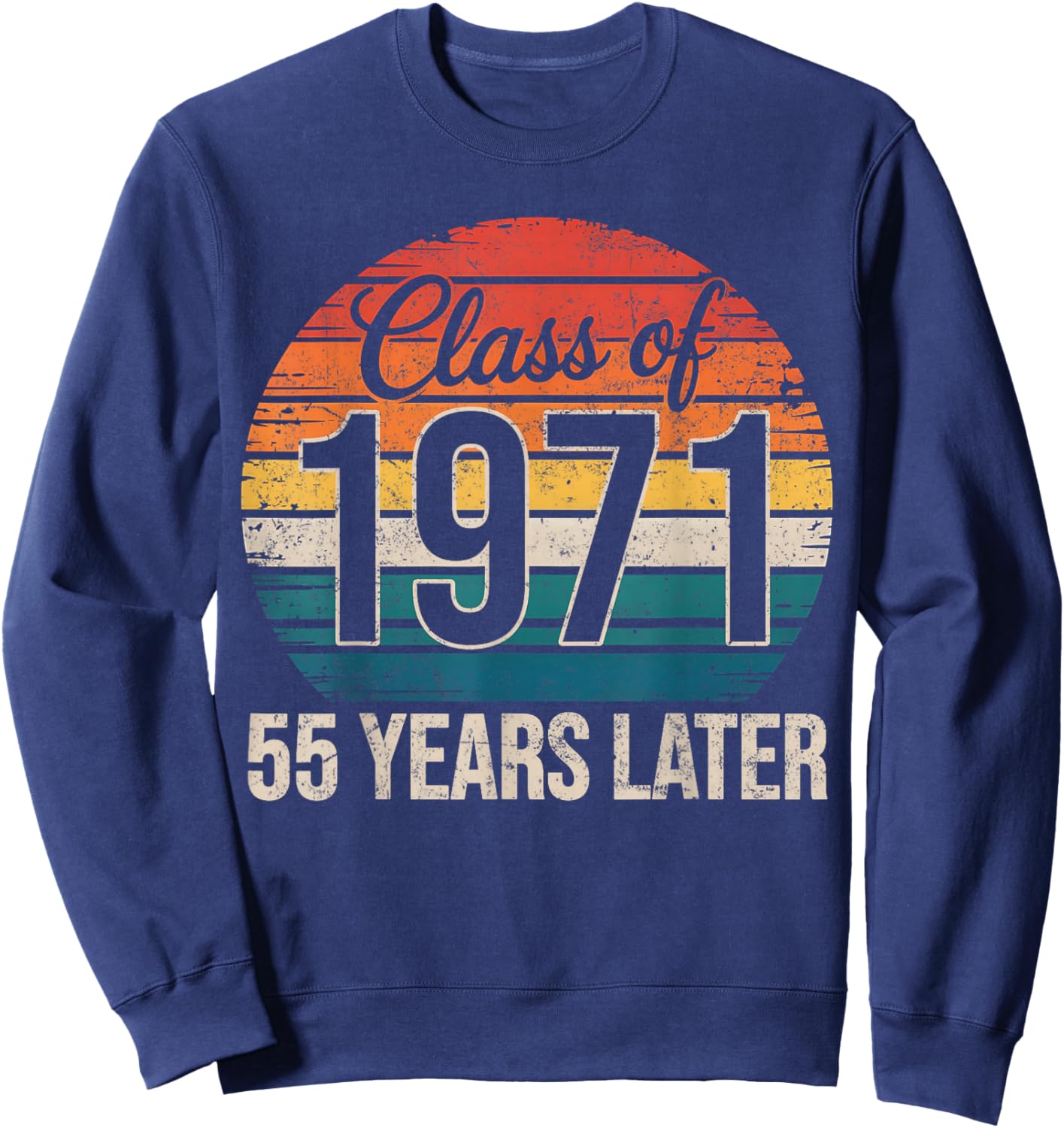 Vintage Class of 1971 55 Years Later Reunion 55th Graduation Sweatshirt - Sweatshirt | Navy