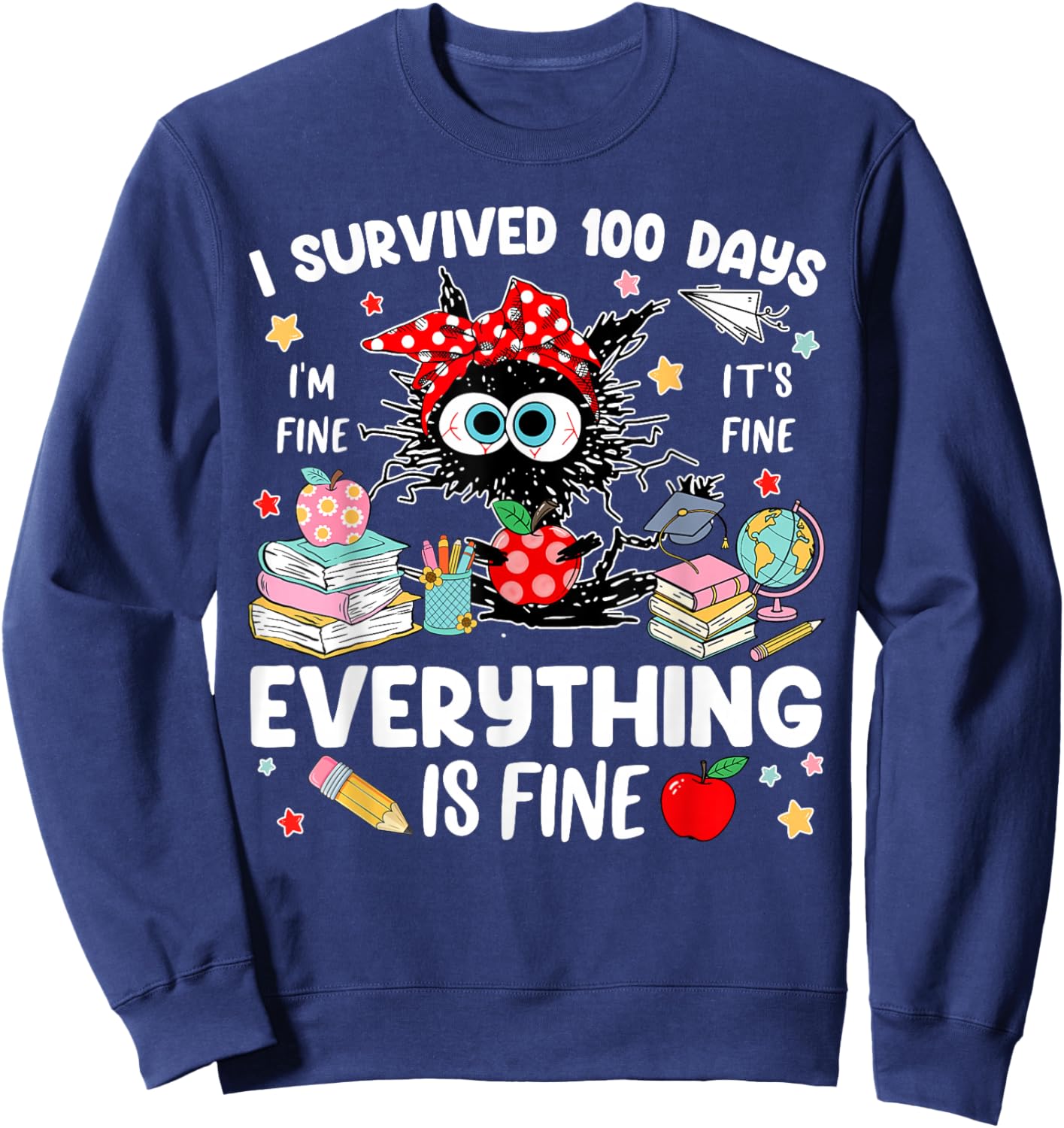 I Survived 100 Days of School Everything is Fine Funny Sweatshirt - Sweatshirt | Navy