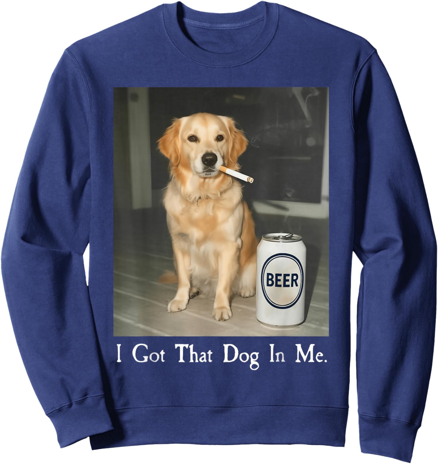 I Got That Dog in Me Golden Retriever Smoking Beer Meme Sweatshirt - Sweatshirt | Navy
