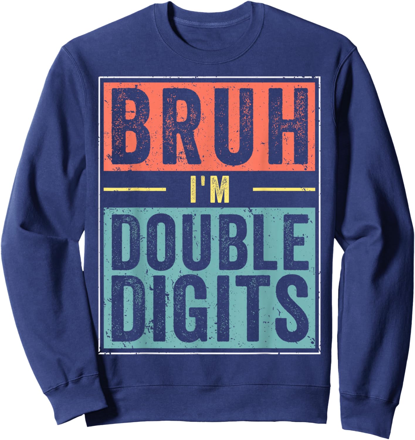 Funny Boy 10th Birthday Bruh I'm Double Digits 10 Year Old Sweatshirt - Sweatshirt | Navy