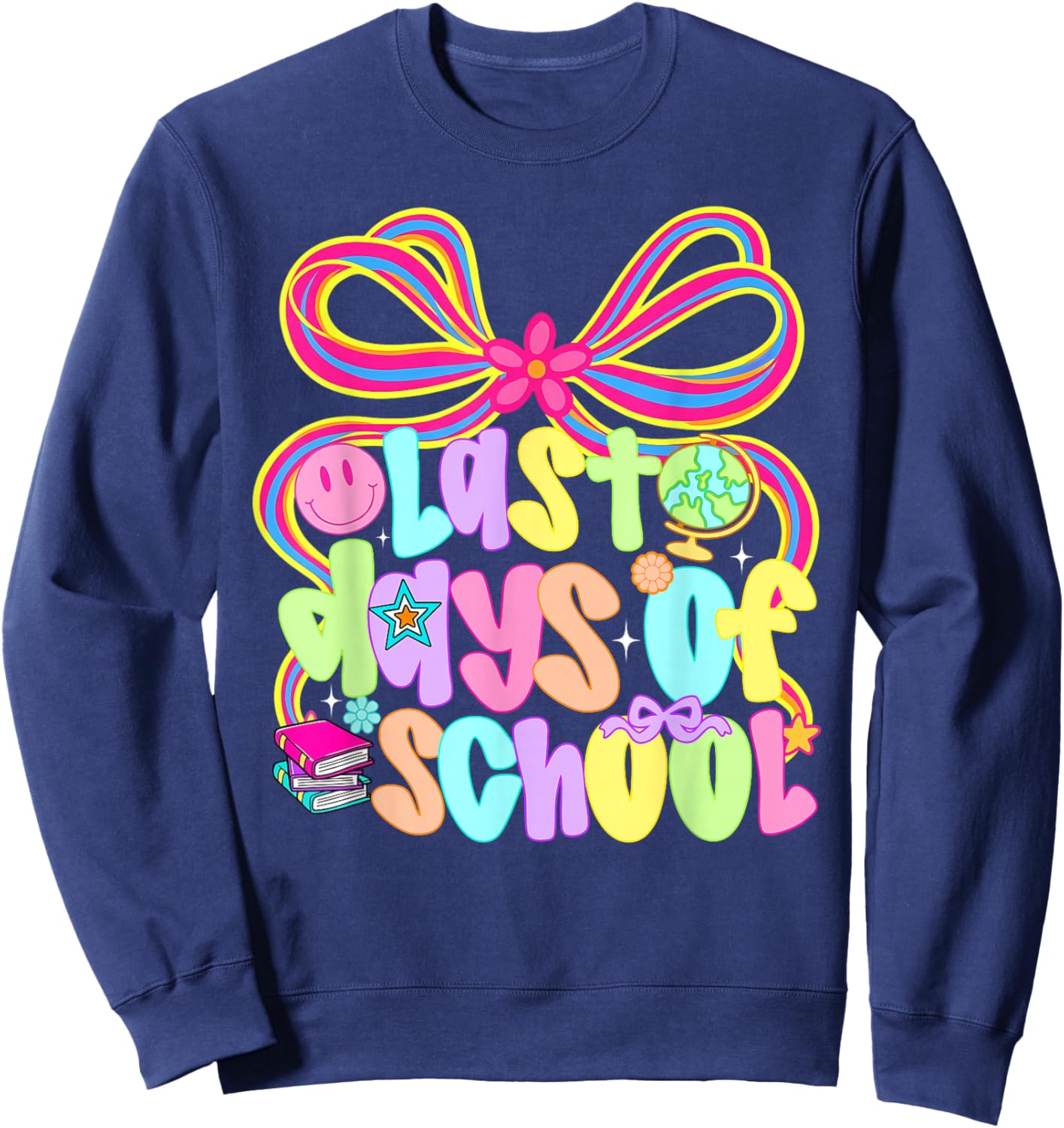 Last Day of School End of School Year Teachers Students Girl Sweatshirt - Sweatshirt | Navy