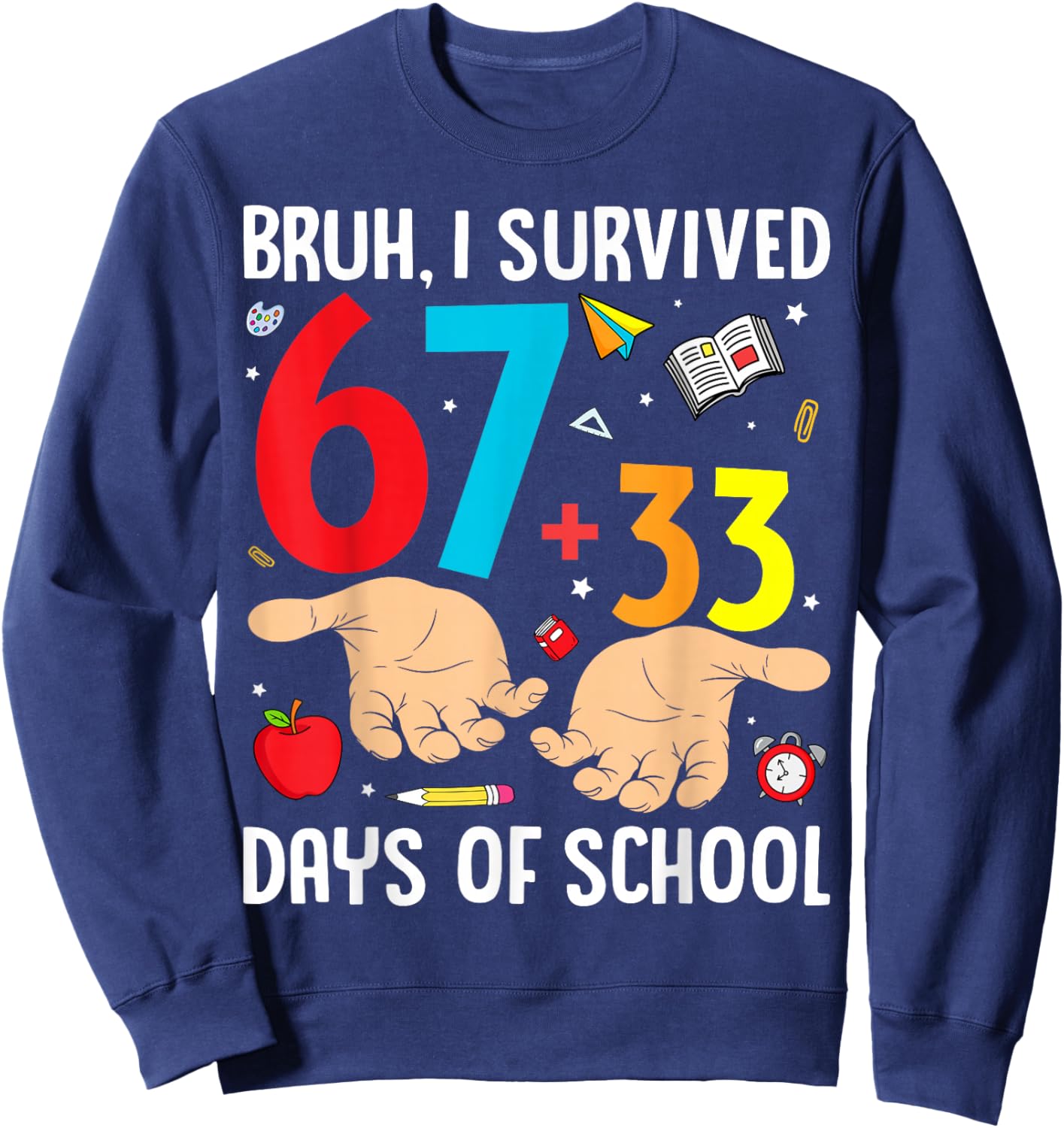 Bruh I Survived 67 33 Days of School Teachers Kids 100th Day Sweatshirt - Sweatshirt | Navy