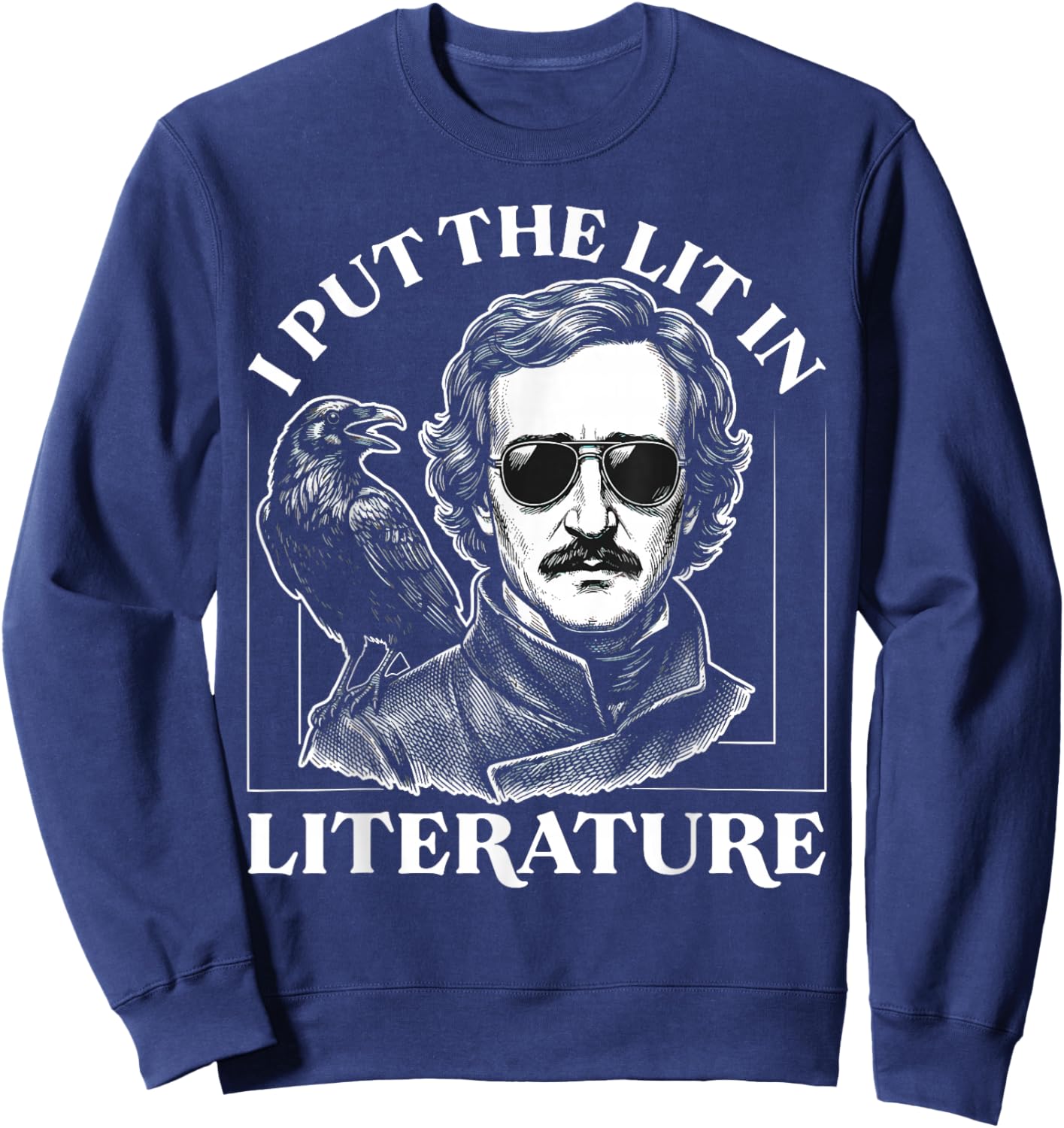 I Put The Lit in Literature Edgar Allan Poe Classic Horror Sweatshirt - Sweatshirt | Navy
