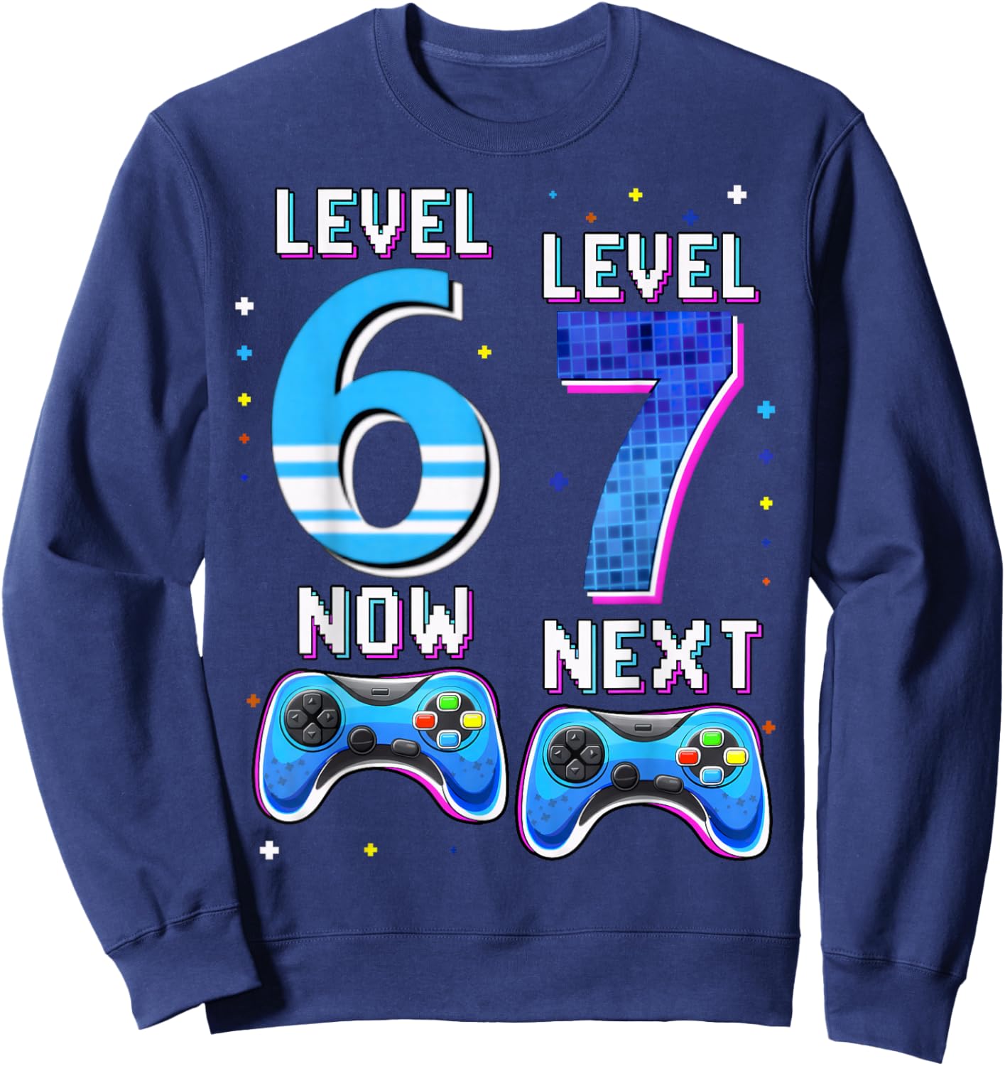 Level 6 Now Level 7 Next 6th Birthday Gamer Gift Kid Boy Sweatshirt - Sweatshirt | Navy