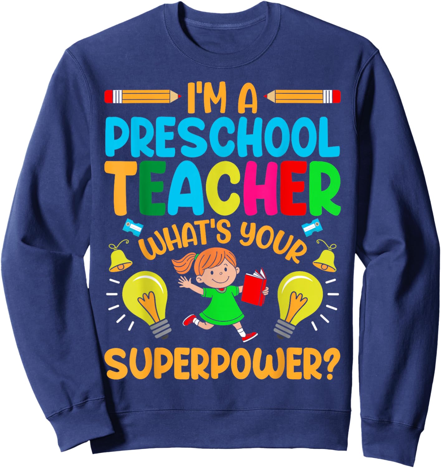 I'm A Preschool Teacher What's Your Superpower Sweatshirt - Sweatshirt | Navy