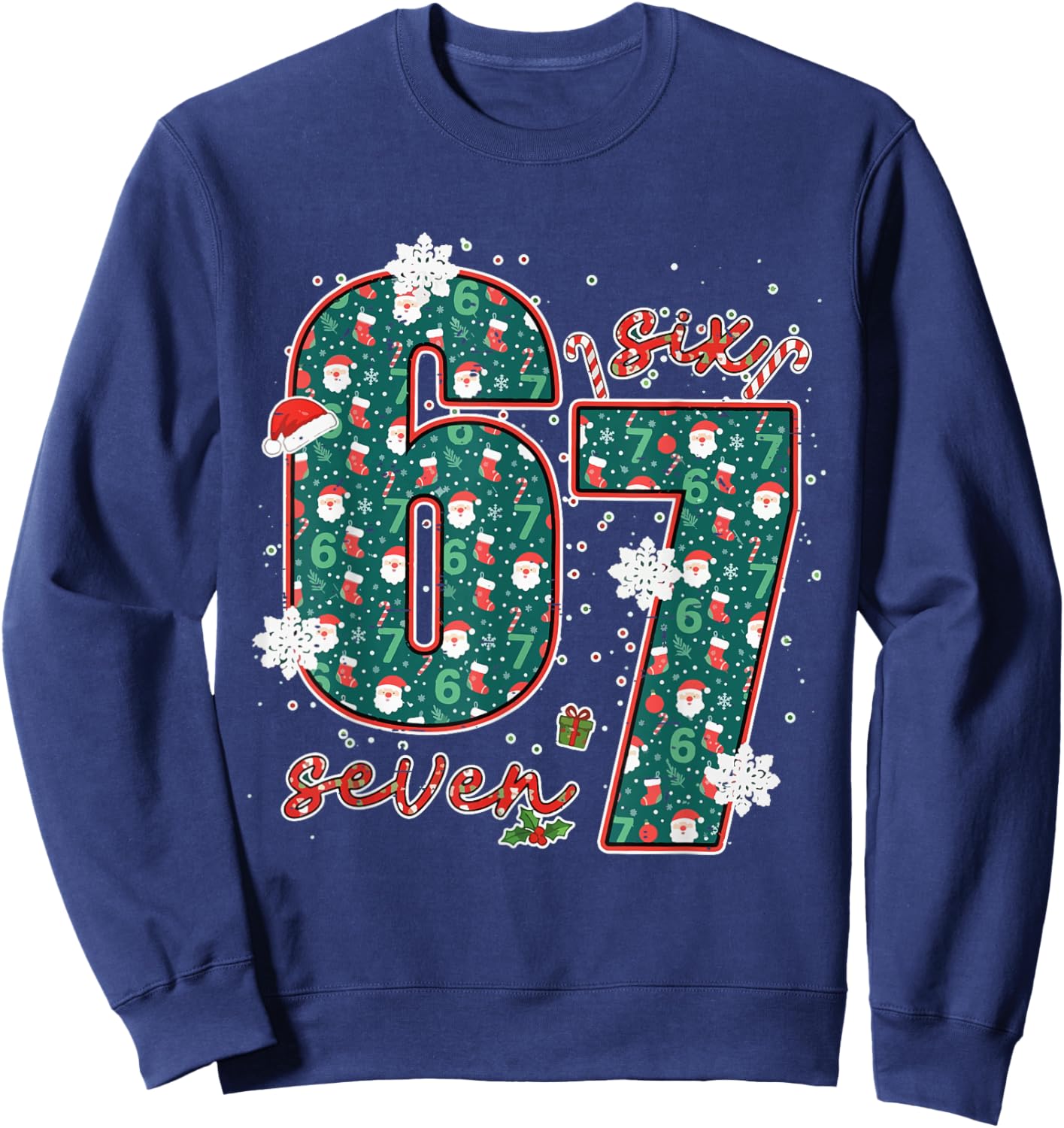 Funny Six Seven Meme Christmas Trending 67 Xmas Holiday 6 7 Sweatshirt - Sweatshirt | Navy