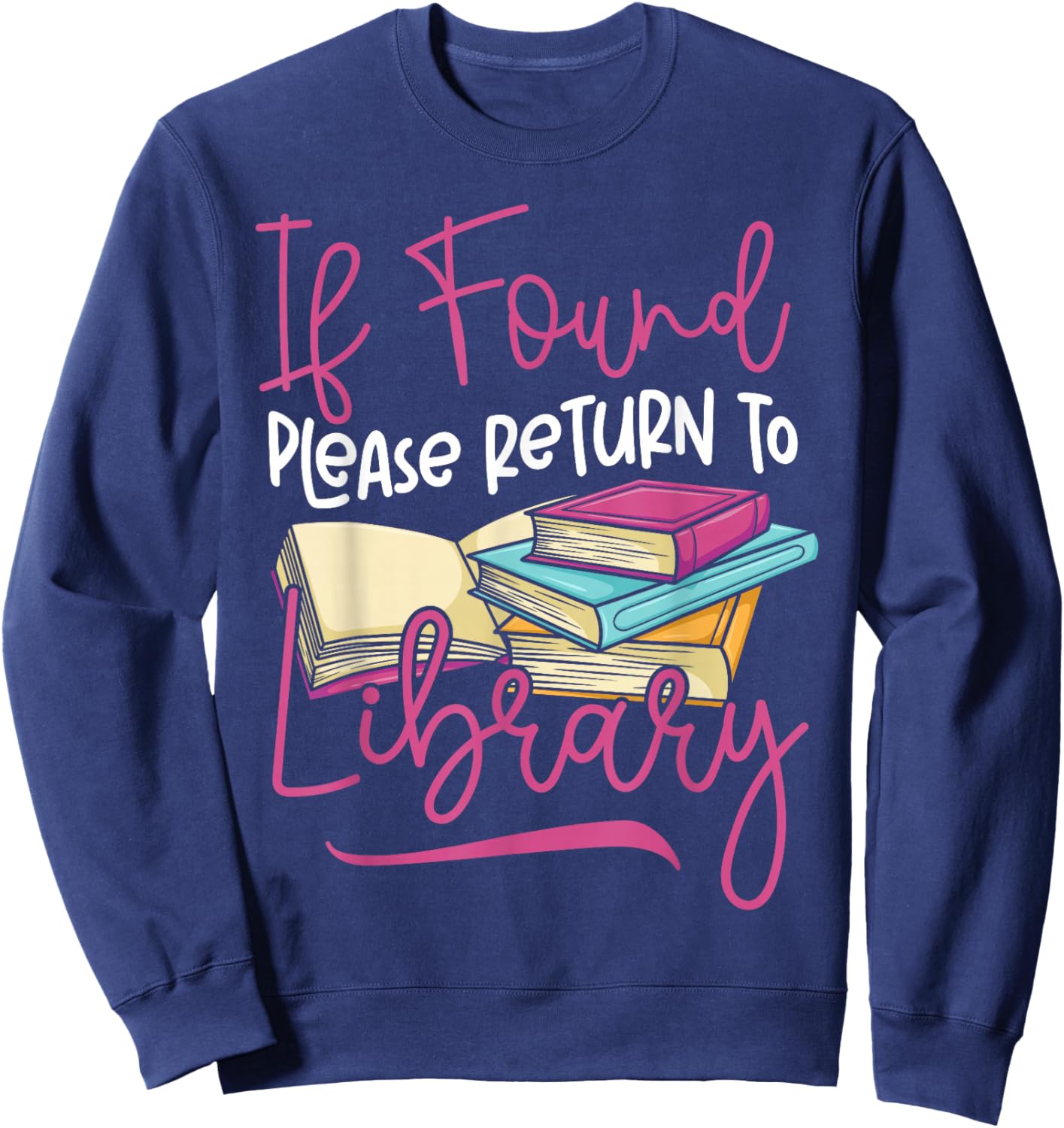 Book Reading If Found Please Return to Library Sweatshirt - Sweatshirt | Navy