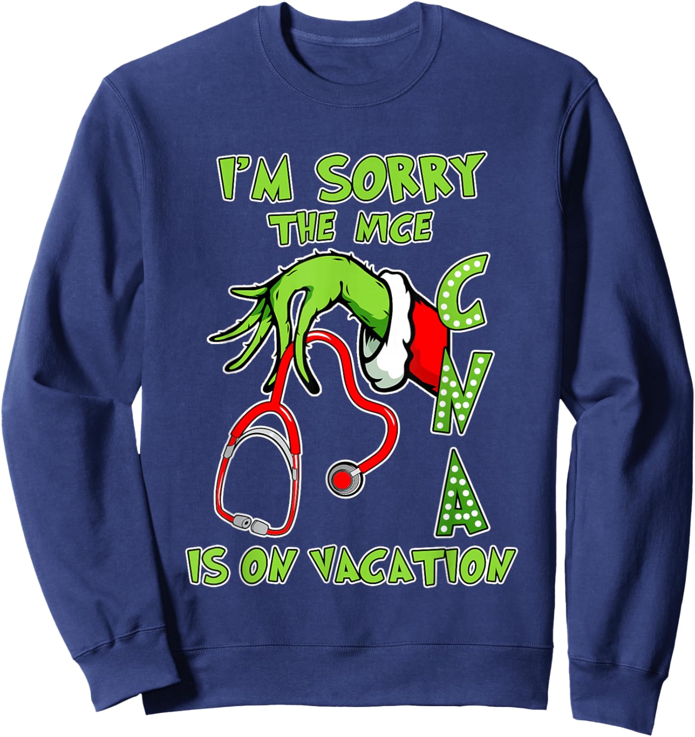 I am Sorry The Nice CNA is On Vacation Funny Christmas Sweatshirt - Sweatshirt | Navy