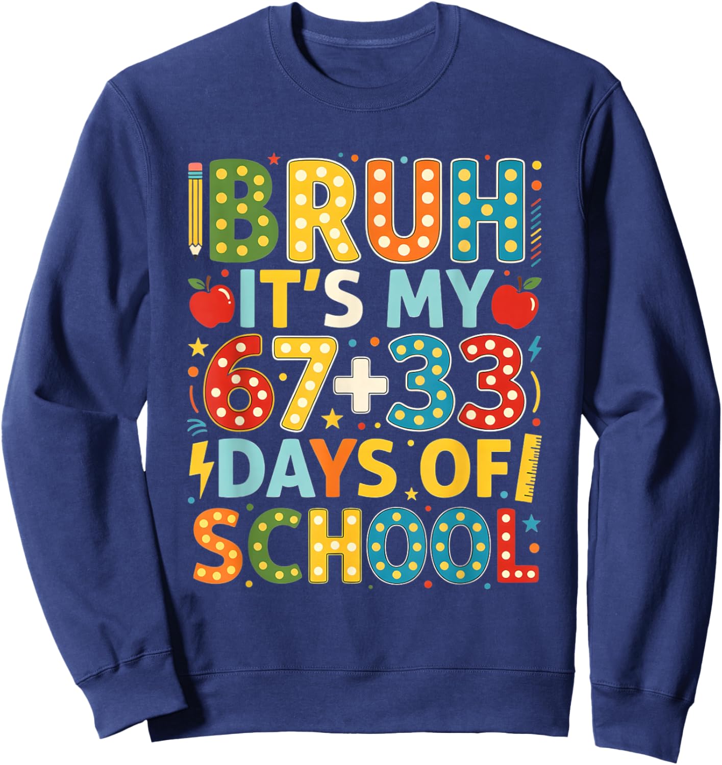 Bruh Its My 67 33 Days of School Funny Boys Kids 100th Day Sweatshirt - Sweatshirt | Navy