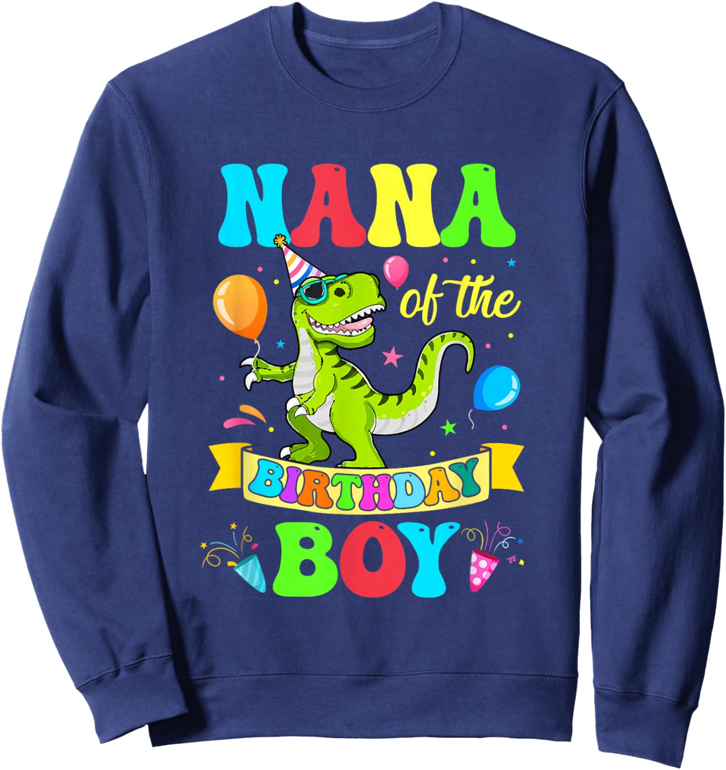 Nana of The Birthday Boy T-Rex Dinosaur Birthday Sweatshirt - Sweatshirt | Navy