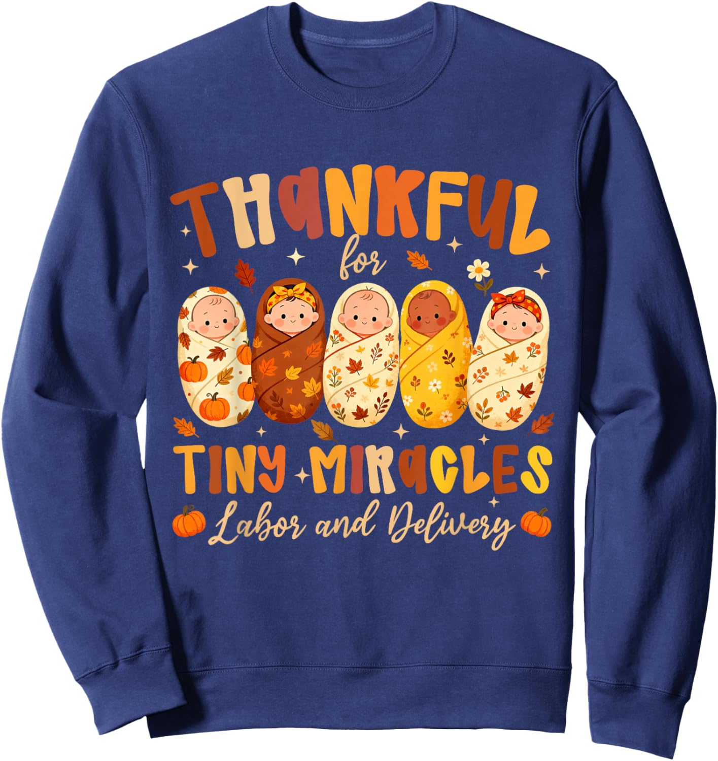 Thankful for Tiny Miracles Labor and Delivery Thanksgiving Sweatshirt - Sweatshirt | Navy