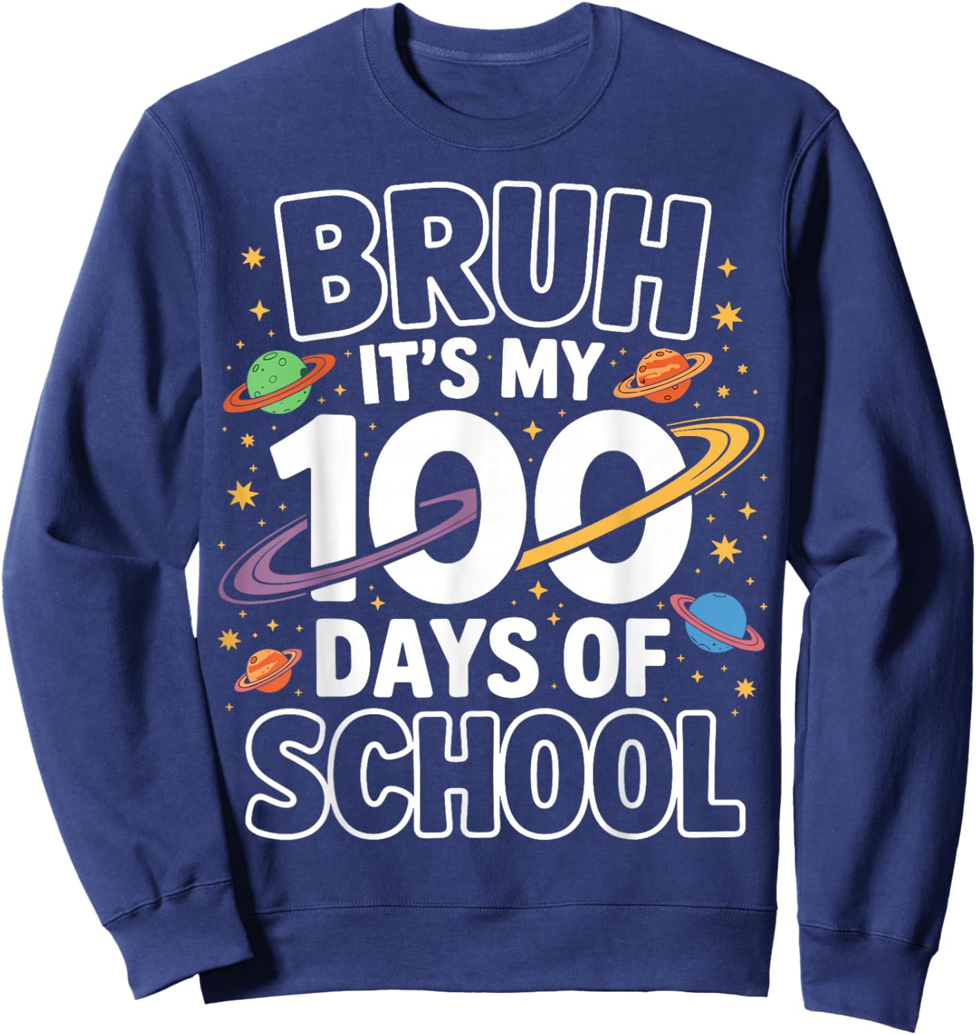 Bruh Its My 100 Days of School Space Planets Sweatshirt - Sweatshirt | Navy