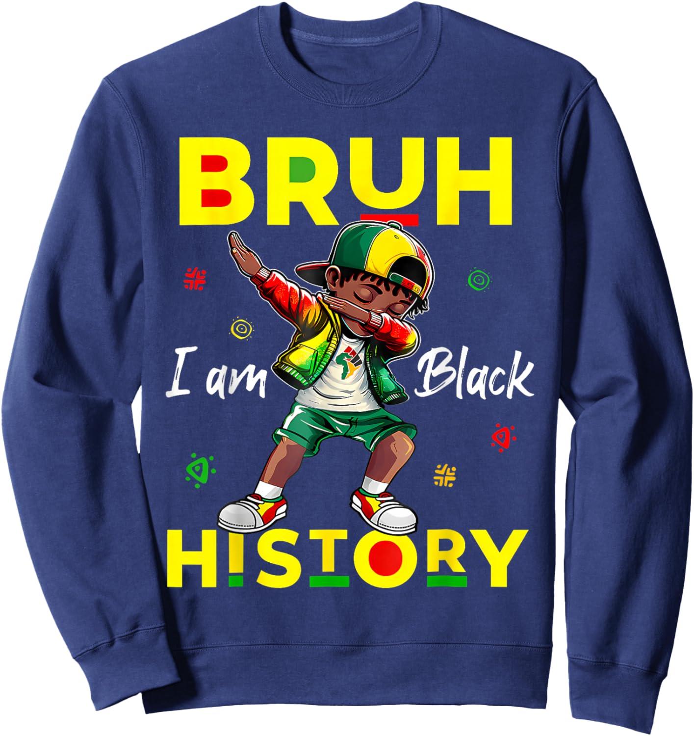 Bruh I Am Black History African Men Boys Black History Month Sweatshirt - Sweatshirt | Navy