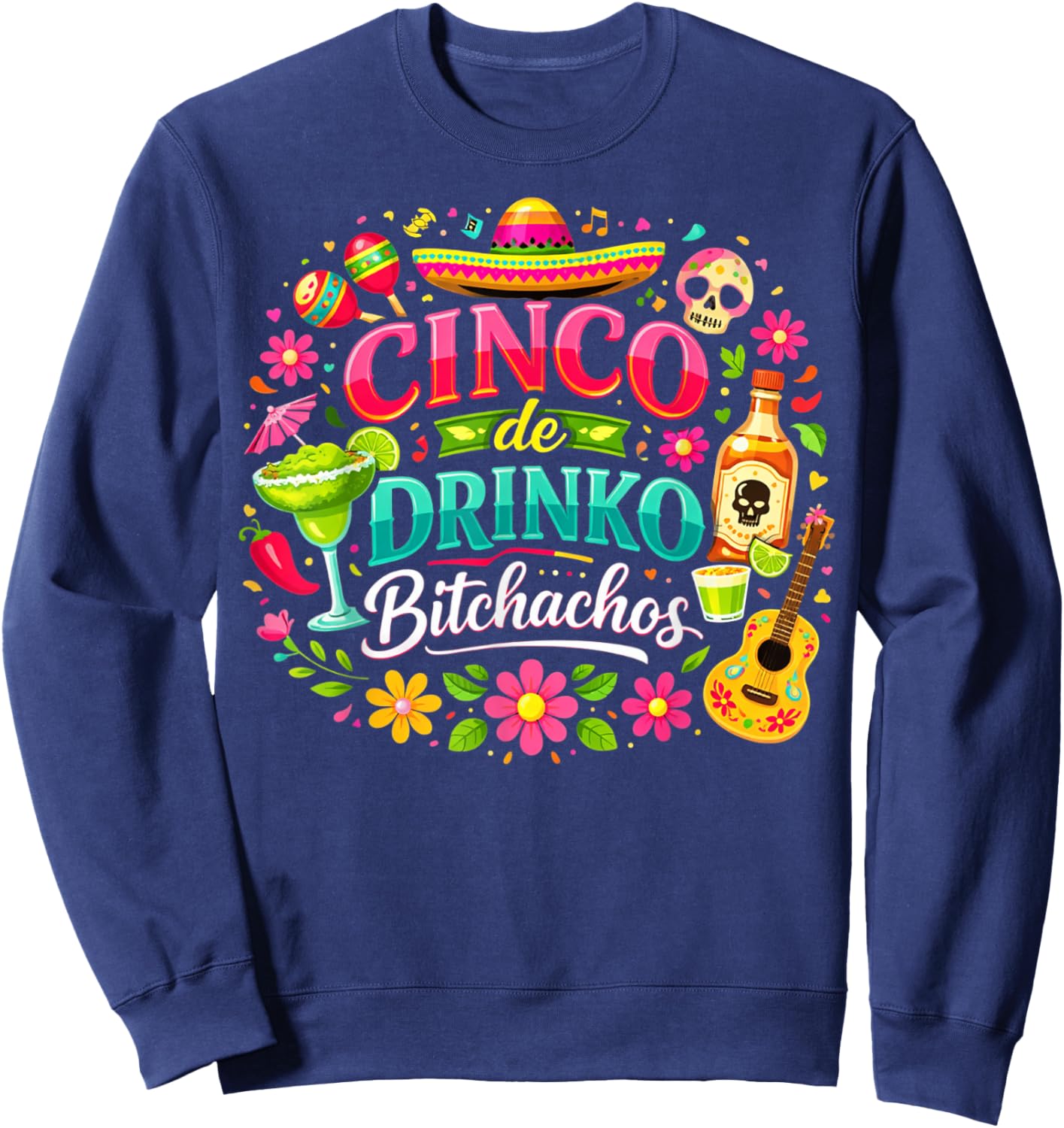 Cinco De Drinko Bitchachos Shirts Women Girls Cinco De Mayo Sweatshirt - Sweatshirt | Navy
