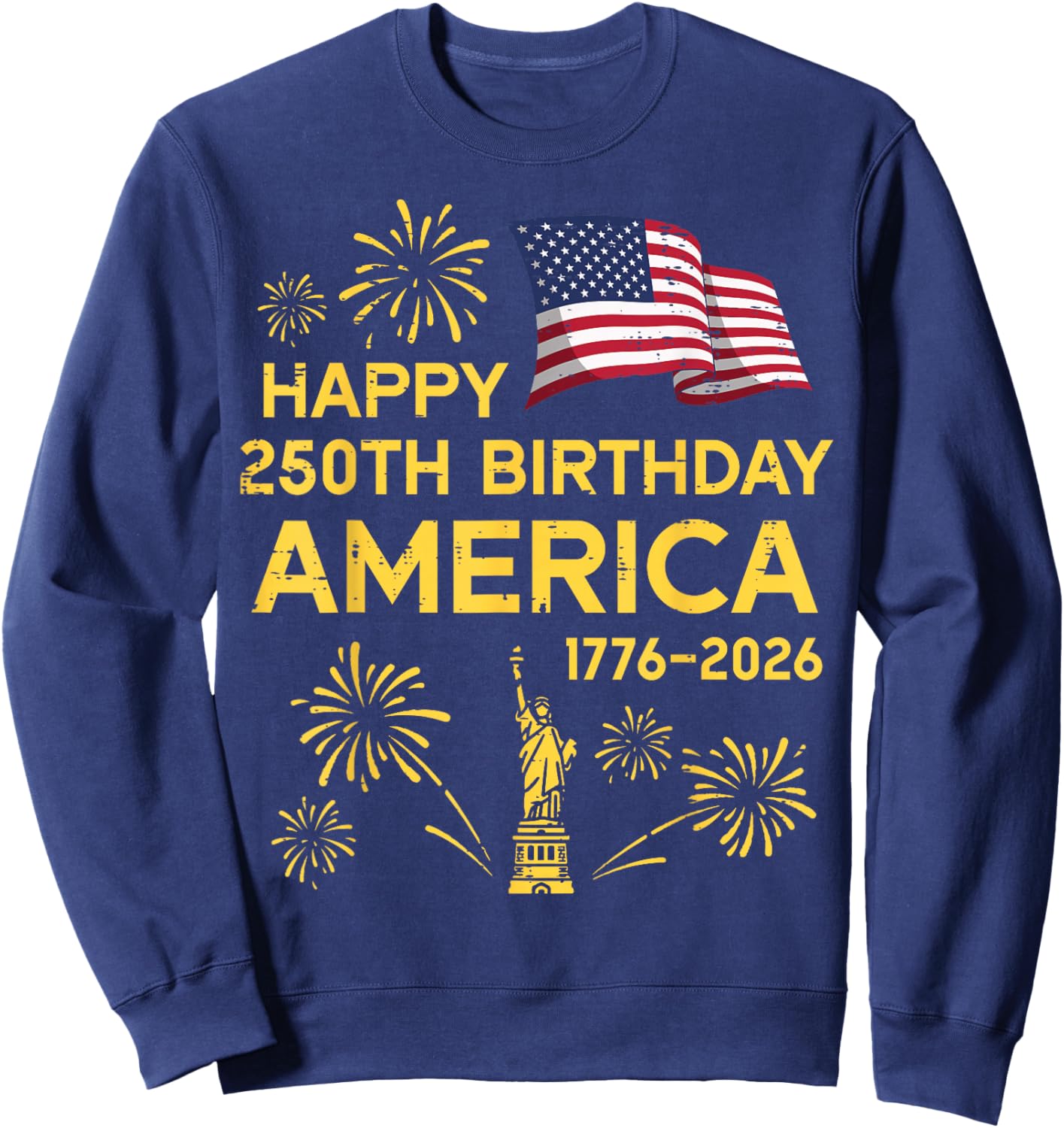 Happy 250th Birthday America 250 Years Anniversary Women Men Sweatshirt - Sweatshirt | Navy