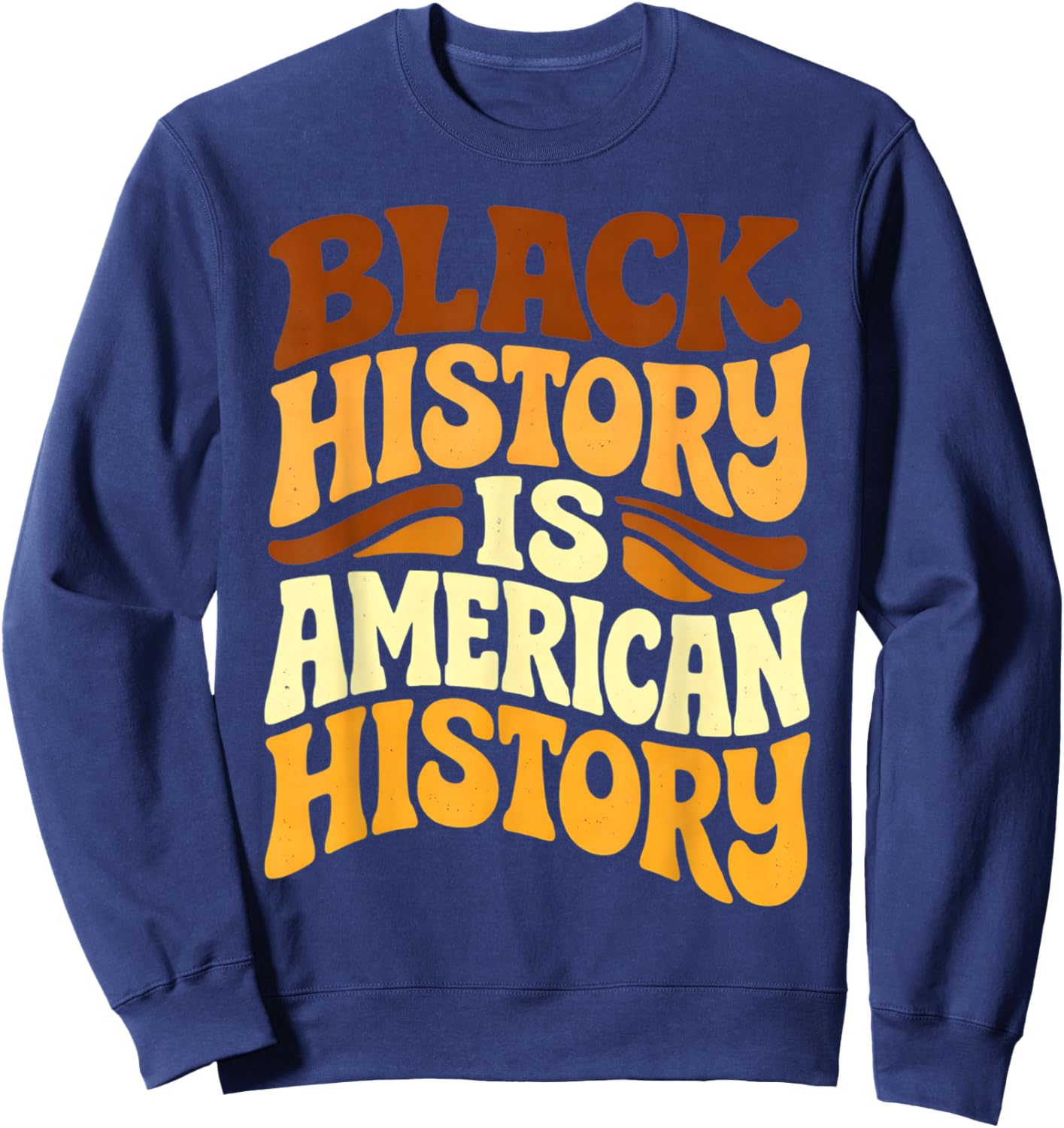 Black History is American History Retro Groovy Melanin Women Sweatshirt - Sweatshirt | Navy