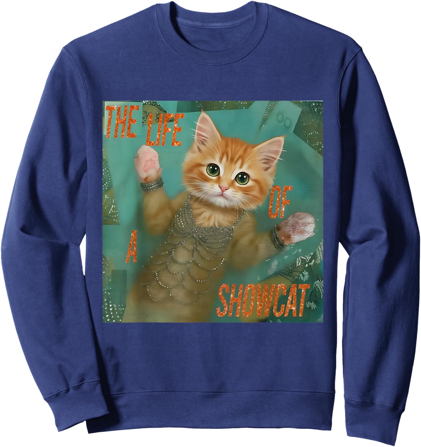 The Life of a showcat Funny Cat Meme Kitten Lover Girls Kids Sweatshirt - Sweatshirt | Navy