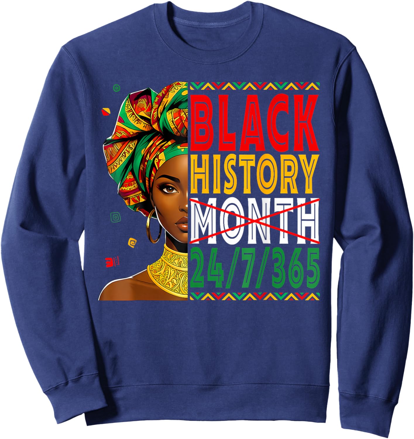 Black History Month Live It Learn It Make It 365 Days A Year Sweatshirt - Sweatshirt | Navy