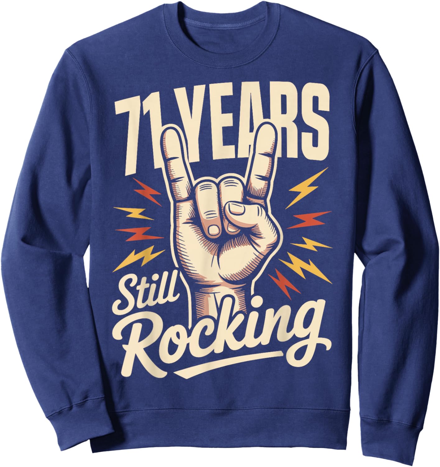71 Years Still Rocking 71st Birthday Funny 71 Birthday Sweatshirt - Sweatshirt | Navy