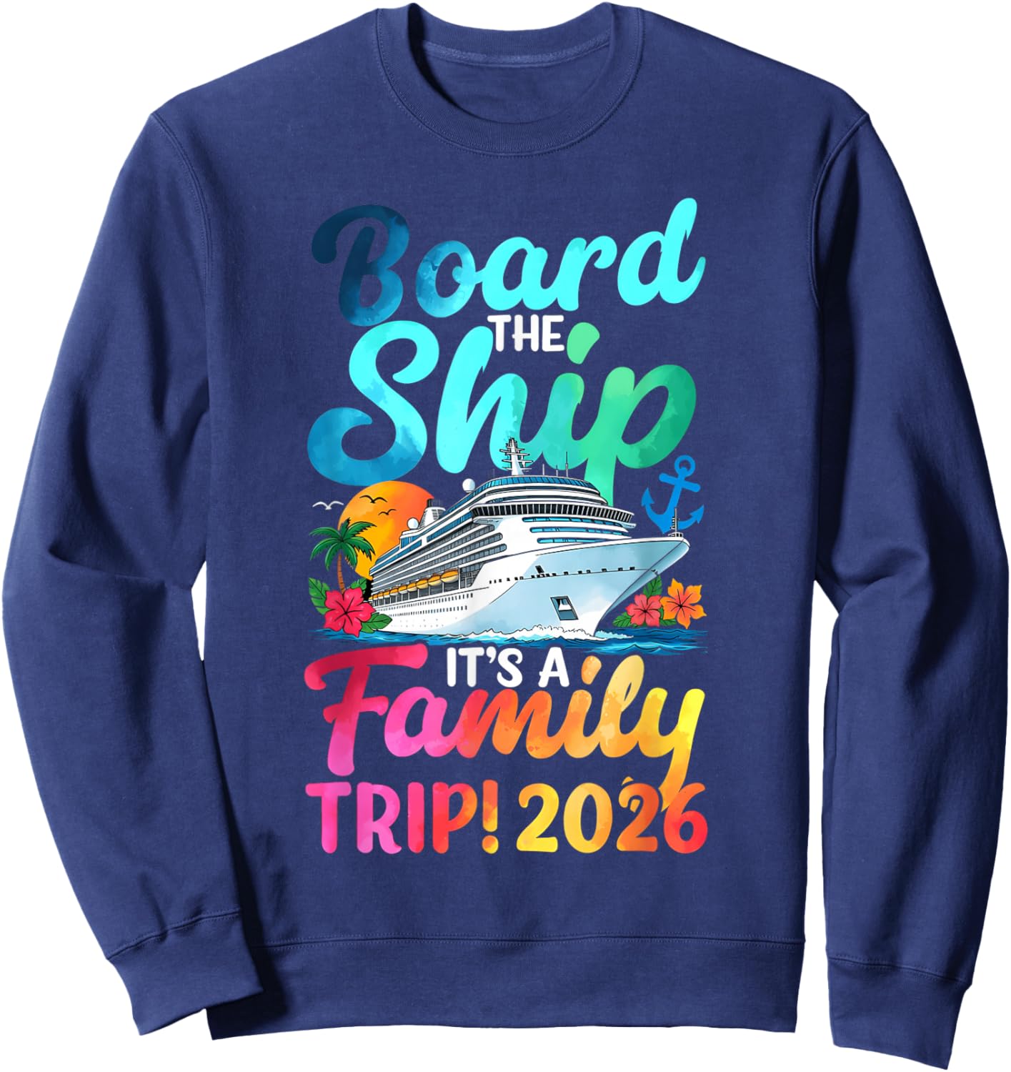 Board The Ship It's A Family Trip 2026 Matching Cruise Sweatshirt - Sweatshirt | Navy
