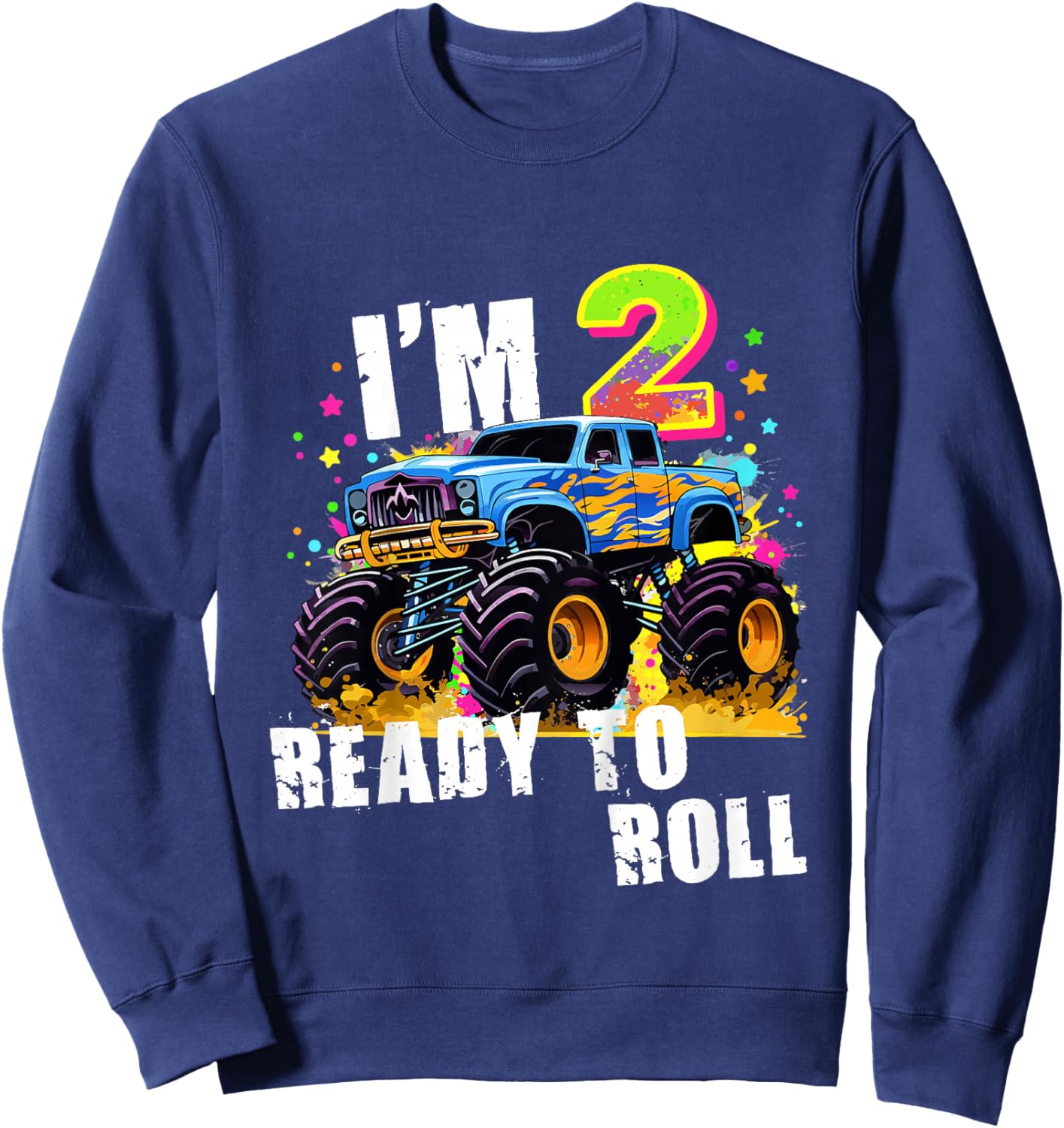 I'm 2 Ready to Roll Monster Truck for Boys Girls Toddler Sweatshirt - Sweatshirt | Navy