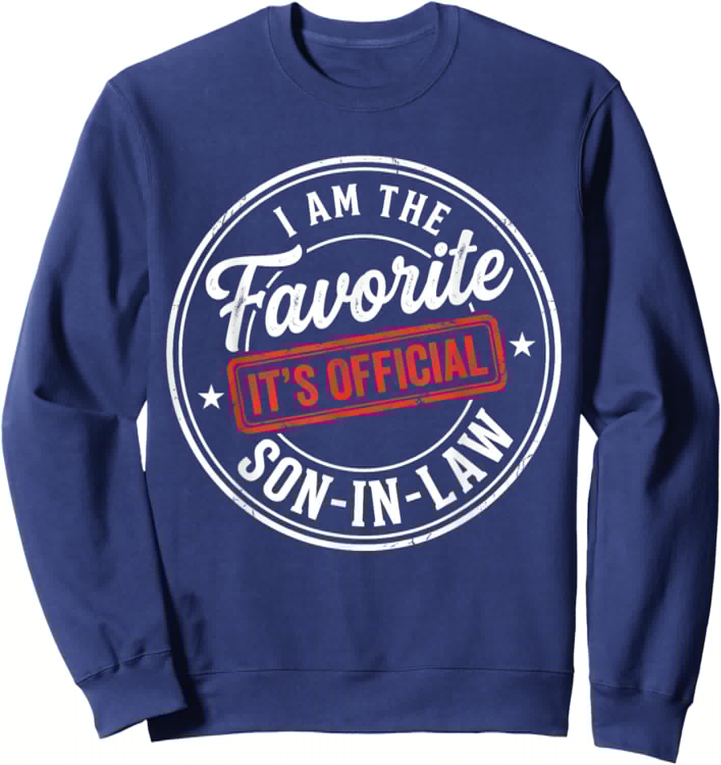 It's Official I'm The Favorite Son-in-Law Funny Father's Day Sweatshirt - Sweatshirt | Navy