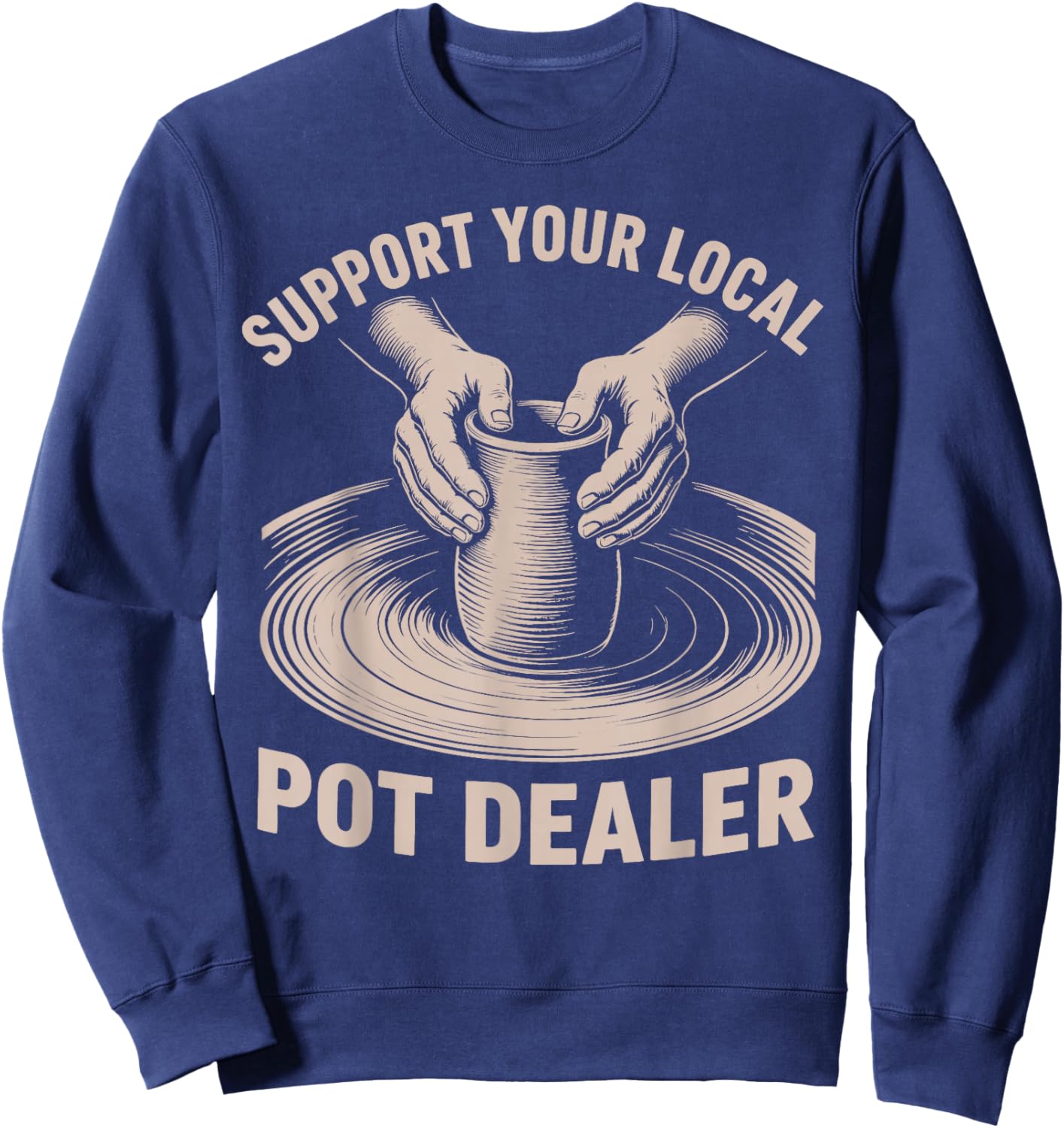 Retro Vintage Funny Support Your Local Pot Dealer Sweatshirt - Sweatshirt | Navy
