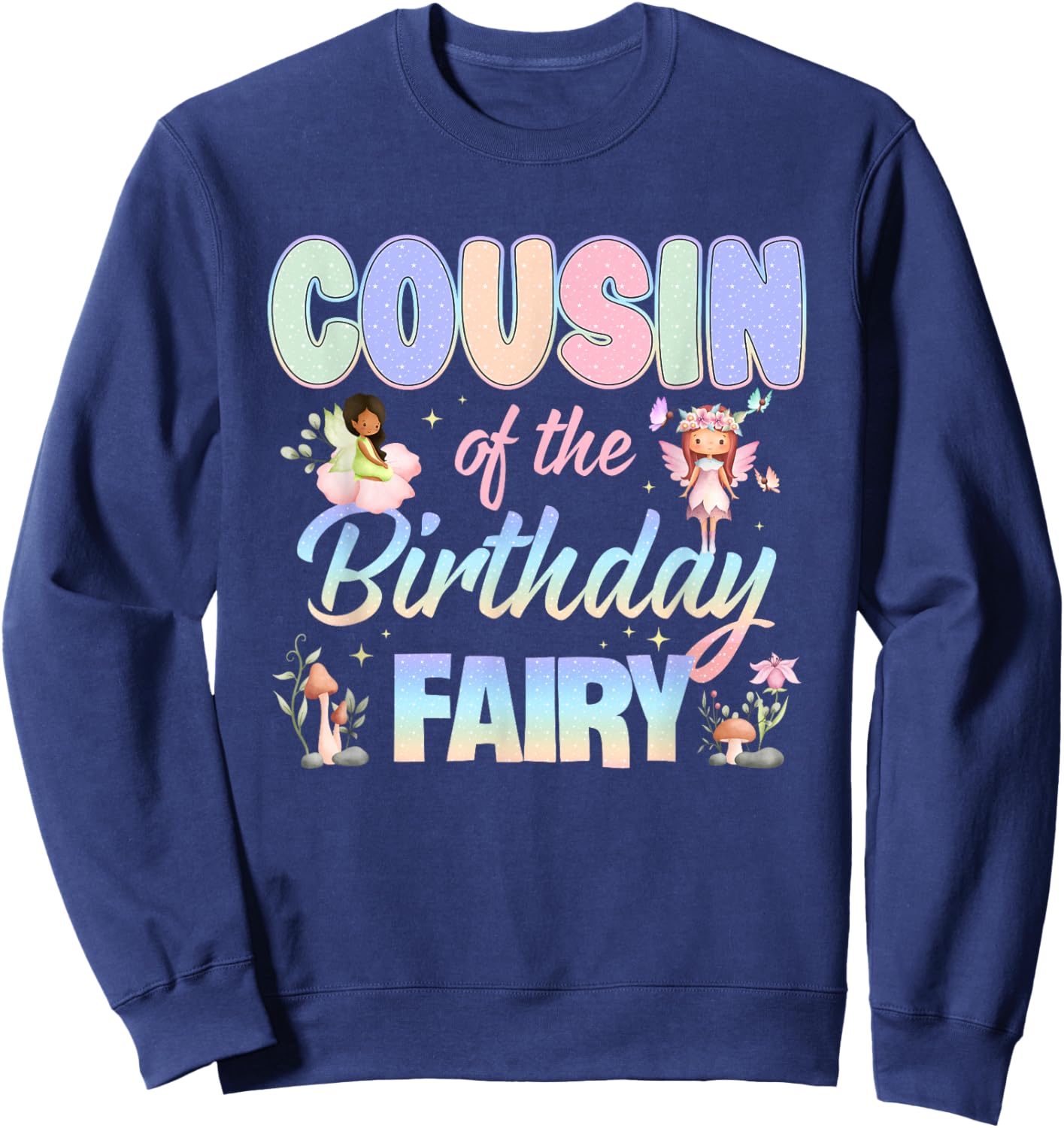 Cousin of The Birthday Fairy Little Girl Magical Family Sweatshirt - Sweatshirt | Navy