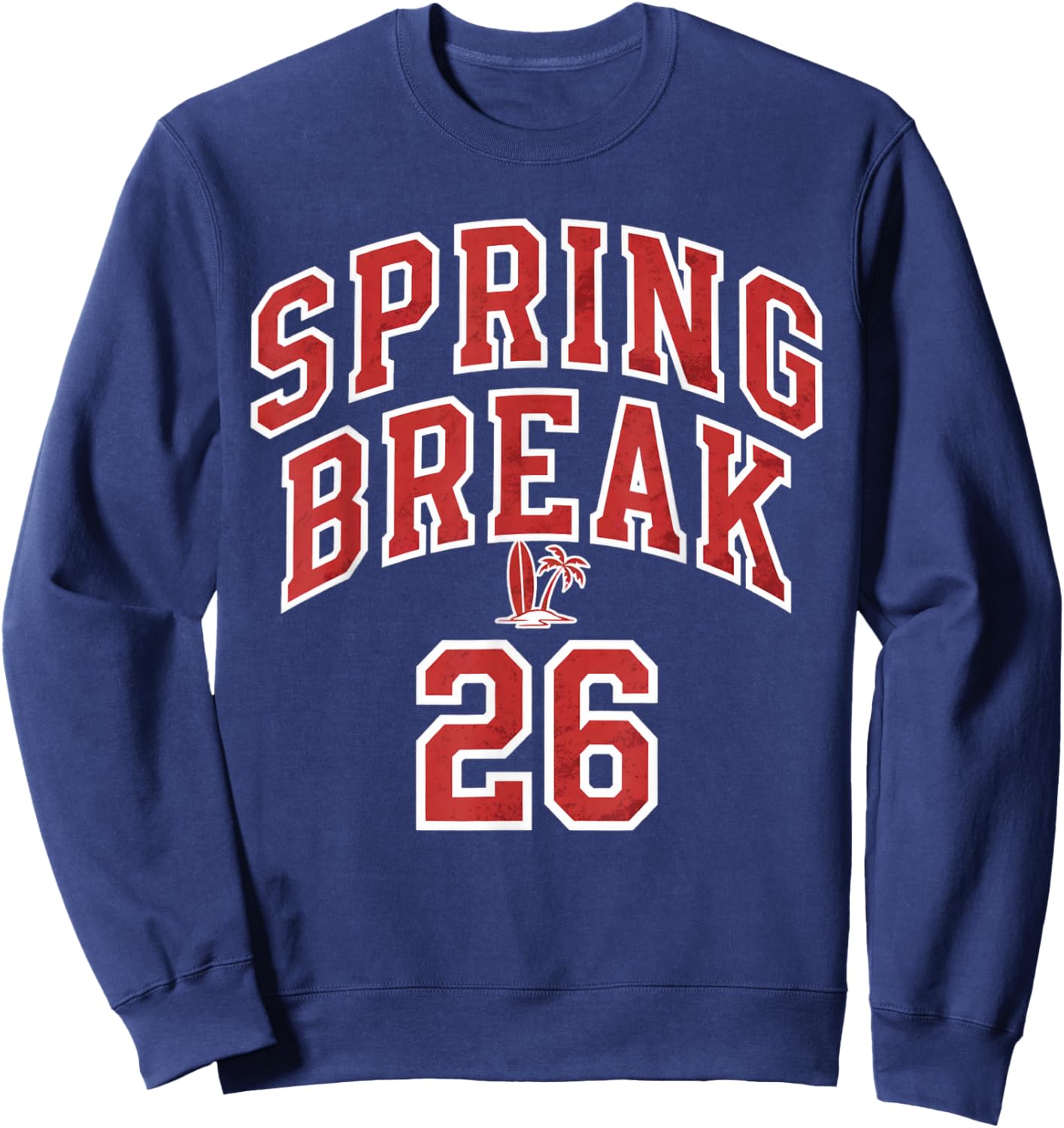 Spring Break 26 College Party Beach Vacation Student Trip Sweatshirt - Sweatshirt | Navy