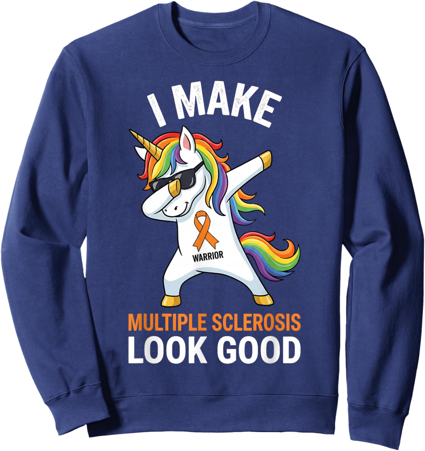 I Make Multiple Sclerosis Look Good Dabbing Unicorn Warrior Sweatshirt - Sweatshirt | Navy