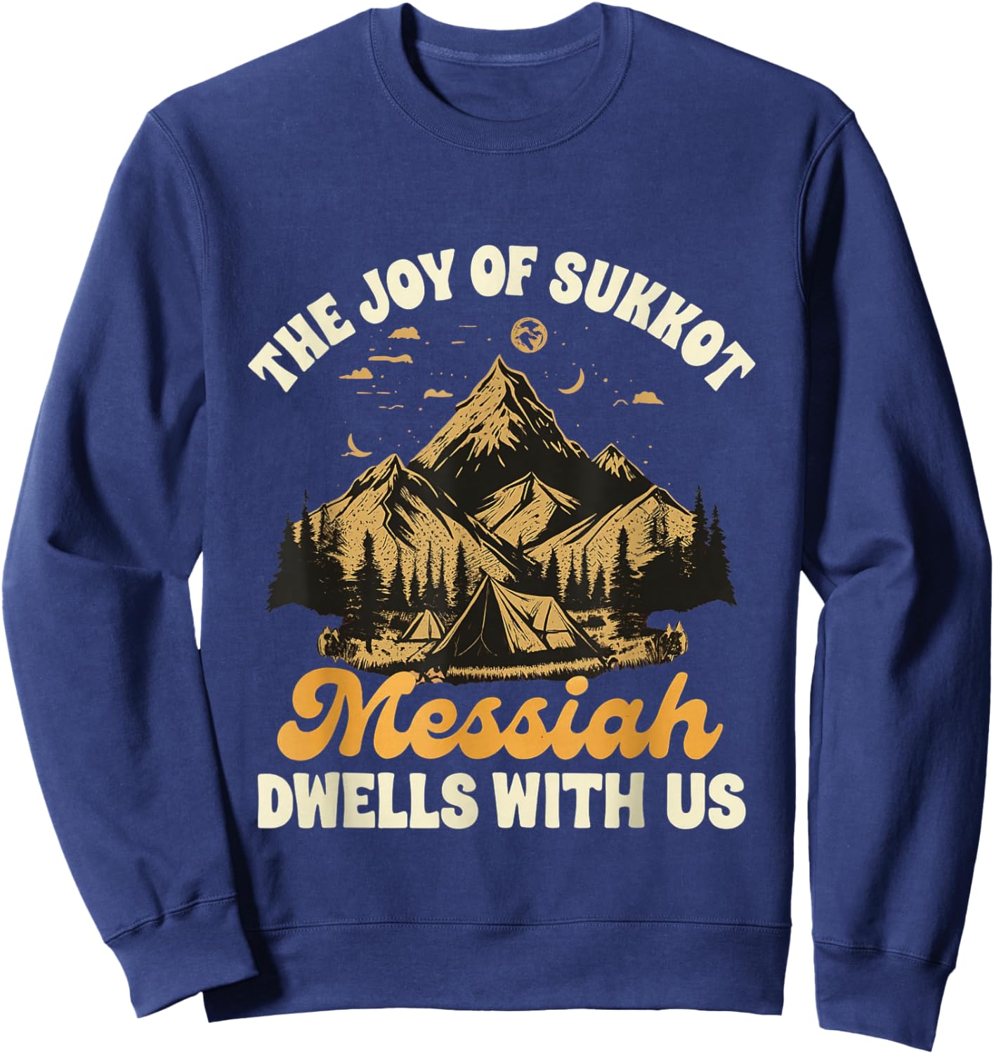 Sukkot Jewish The Joy of Sukkot Messiah Dwells with Us Sweatshirt - Sweatshirt | Navy