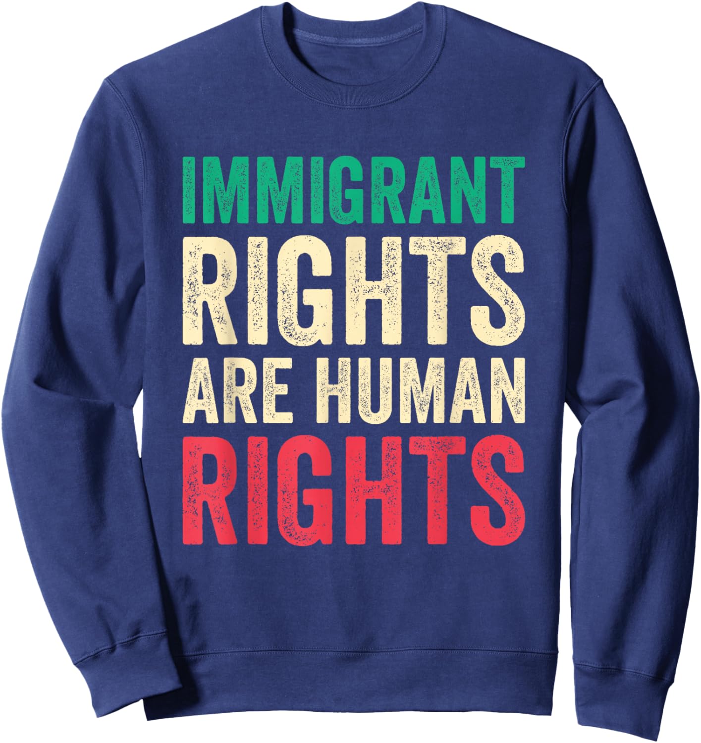 Immigrant Rights are Human Rights Pro Immigration Support Sweatshirt - Sweatshirt | Navy