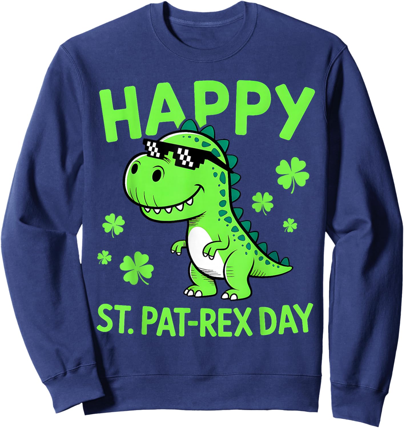 Happy St. Pat-Rex Day Dinosaur T rex Boys St Patricks Day Sweatshirt - Sweatshirt | Navy