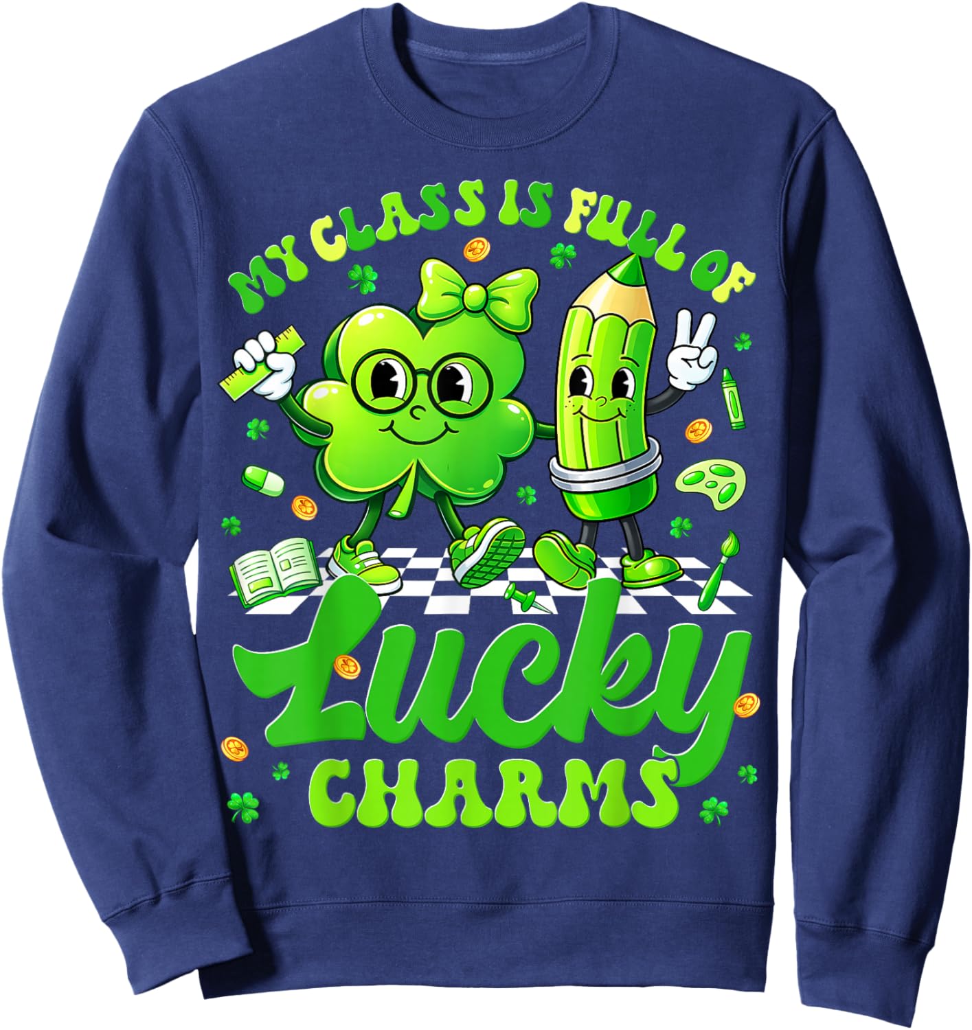 My Class Full of Lucky Charms St Patricks Men Women Teacher Sweatshirt - Sweatshirt | Navy