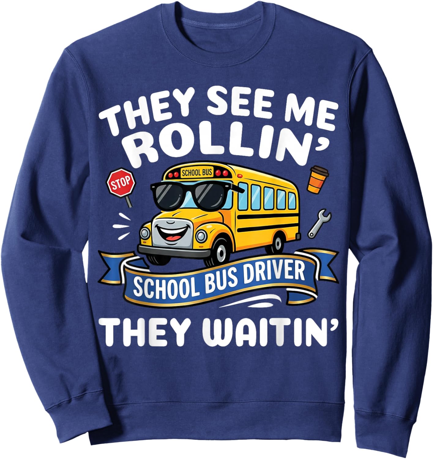 They See Me Rollin' They Waitin' - Funny School Bus Driver Sweatshirt - Sweatshirt | Navy