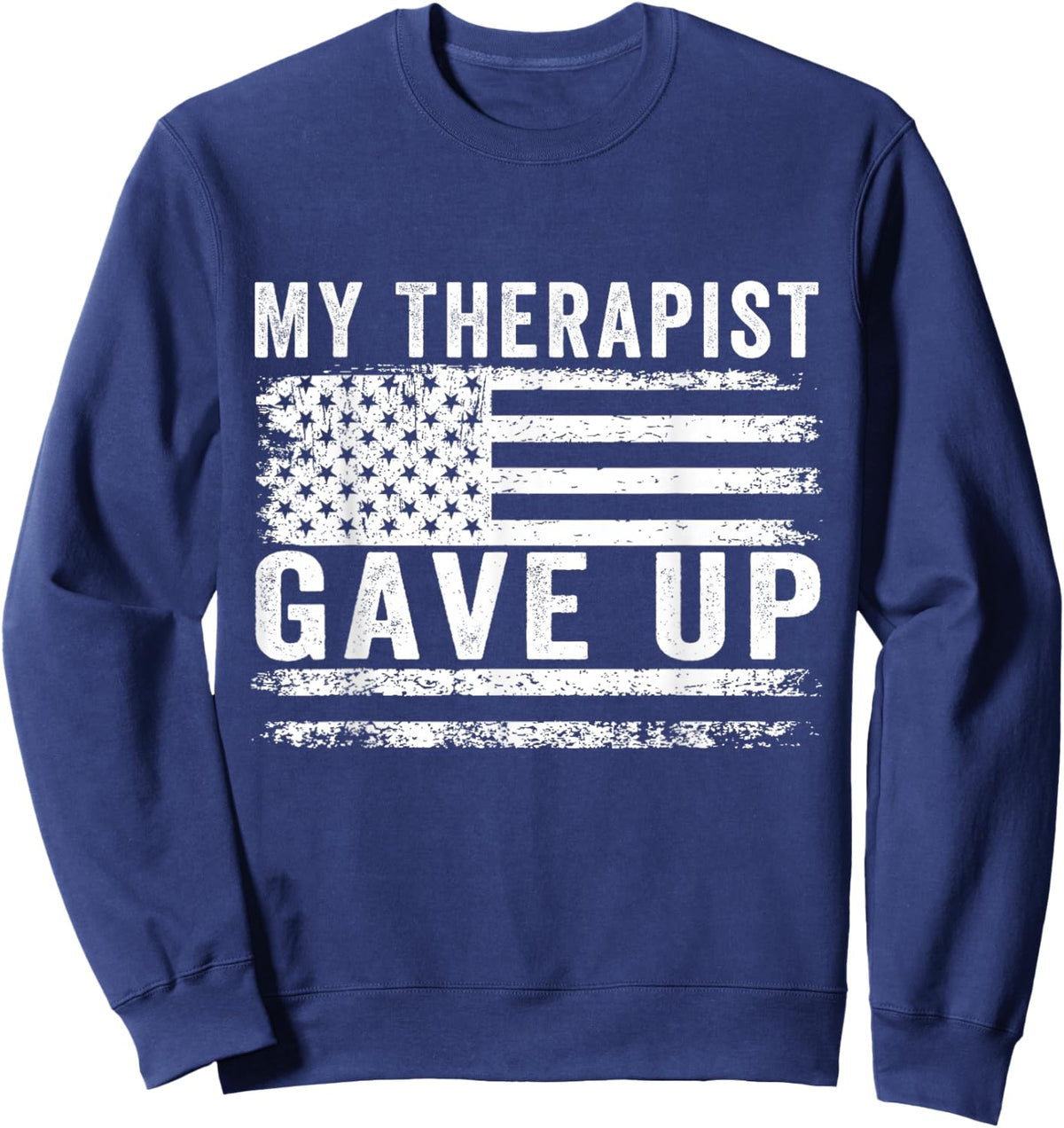 My Therapist gave up Sweatshirt - Sweatshirt | Navy