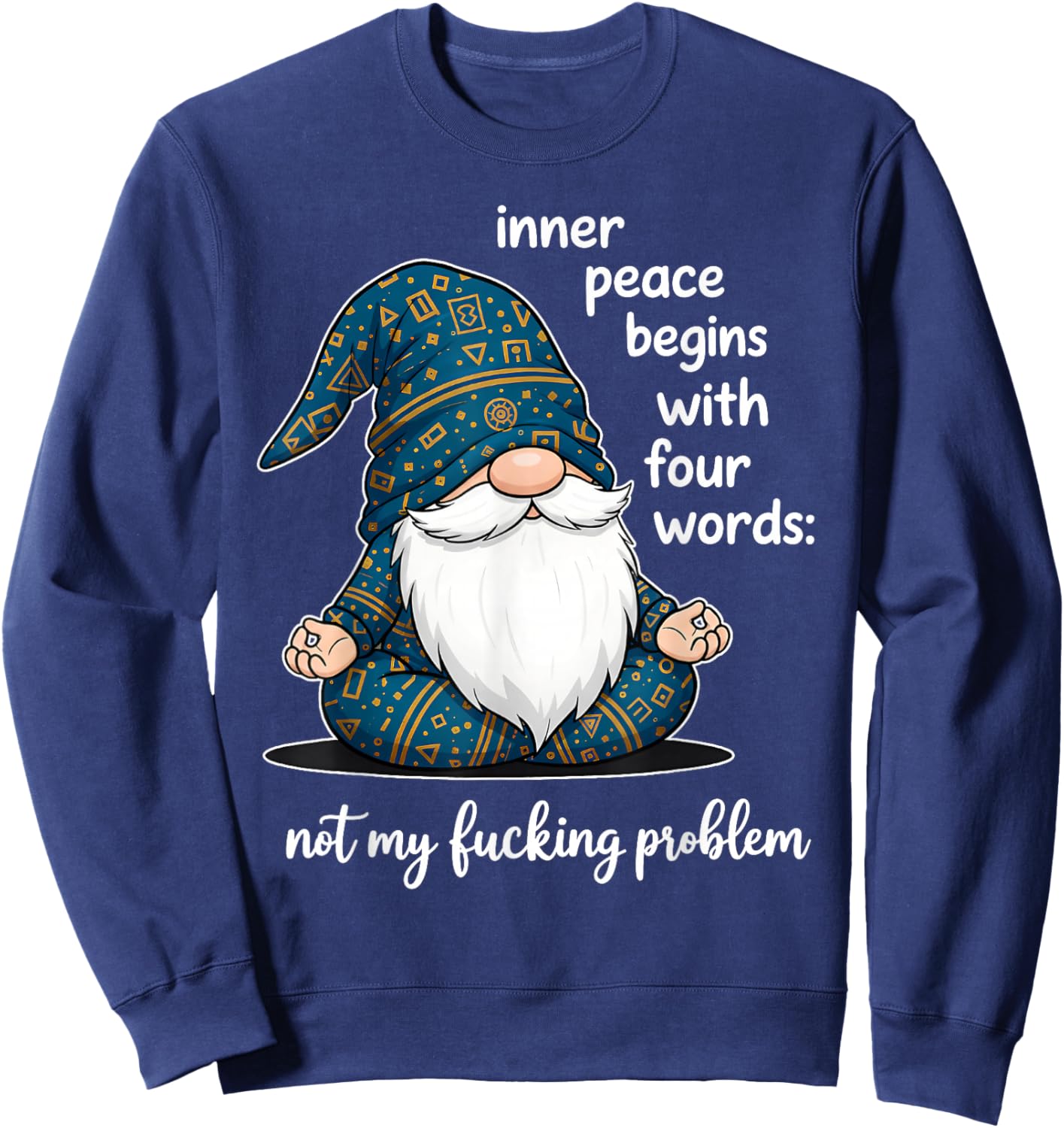 Inner Peace Begins with Four Words Not My Fucking Problem Sweatshirt - Sweatshirt | Navy